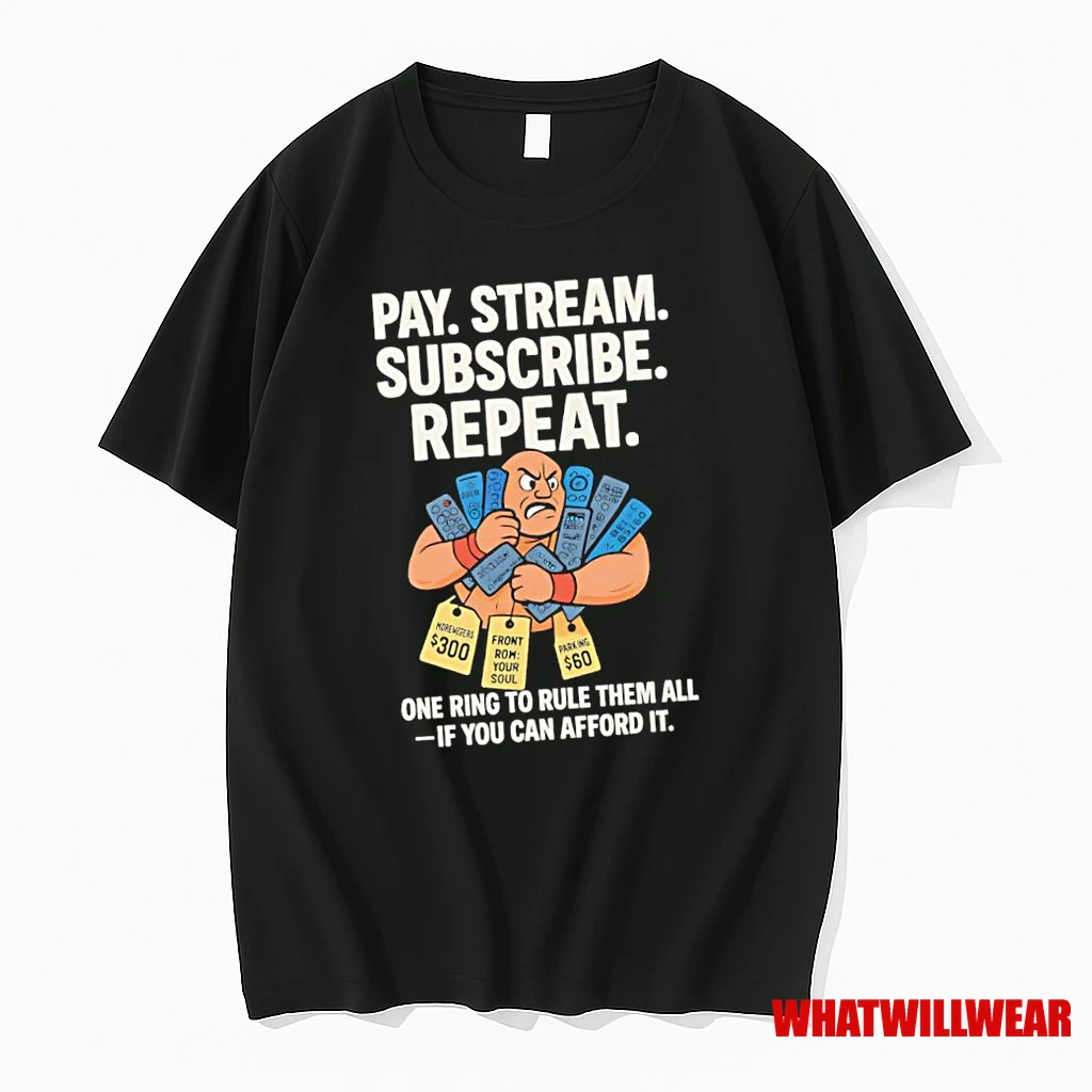 Pay Stream Subscribe Repeat One Ring To Rule Them All If You Can Afford It Shirts