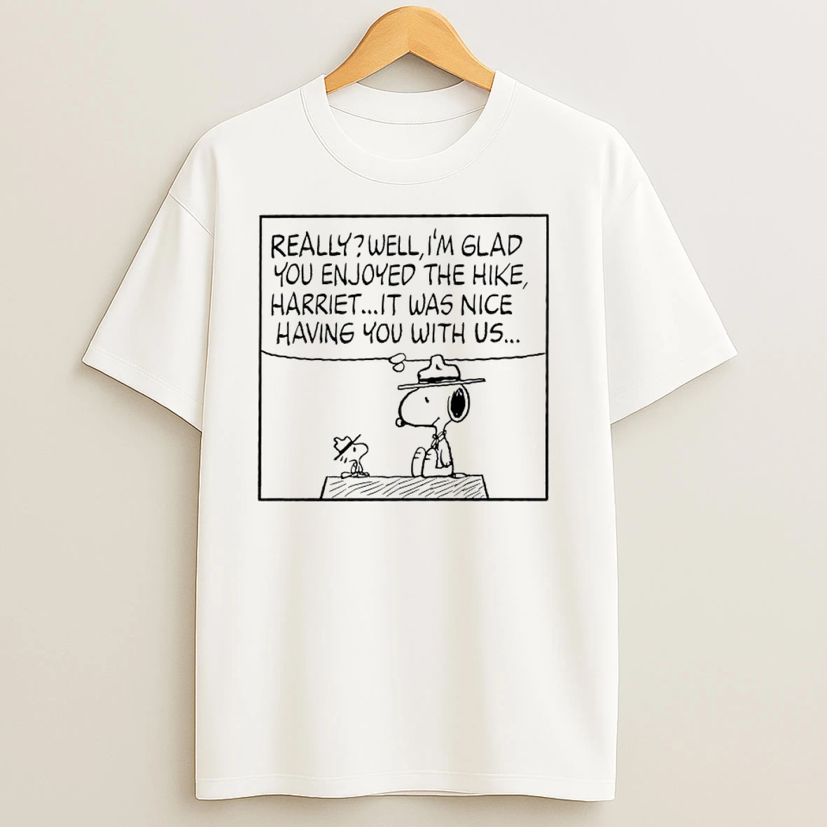 Peanuts Really Well Im Glad You Enjoyed The Hike Harriet It Was Nice Having You With Us T Shirts