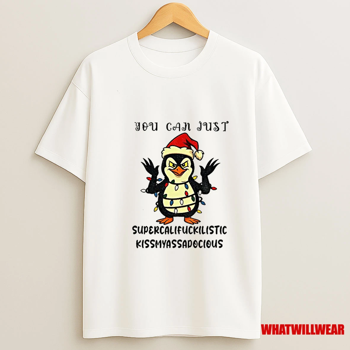 Penguin Santa Hat You Can Just Supercalifuckilistic Kissmyassadocious Shirts