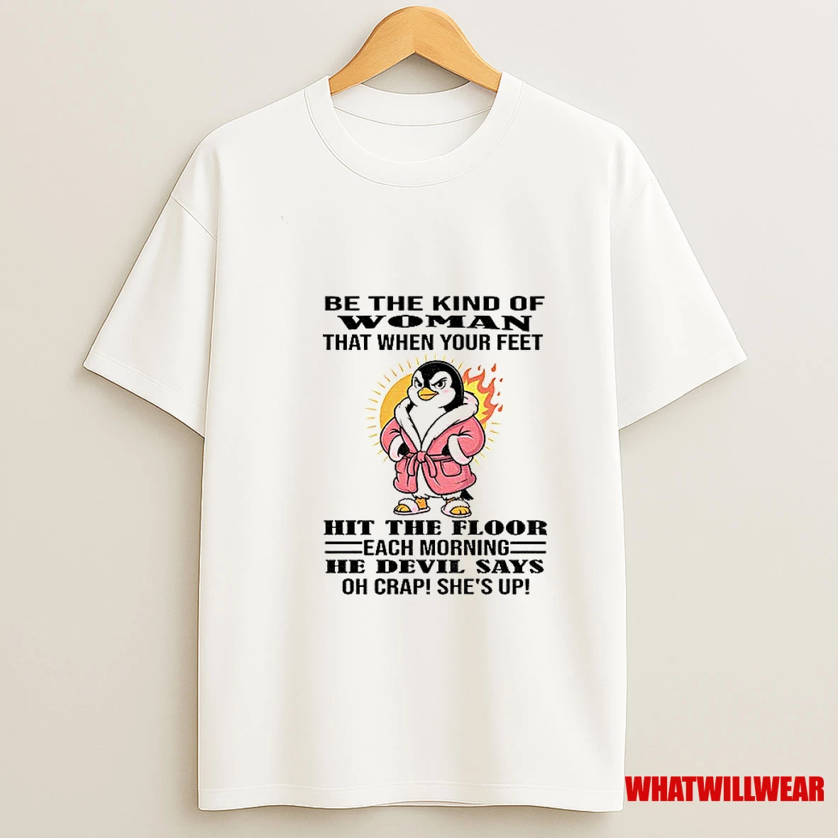 Penguin Be The Kind Of That When Your Feet Hit The Floor Each Morning He Devil Says Shirts