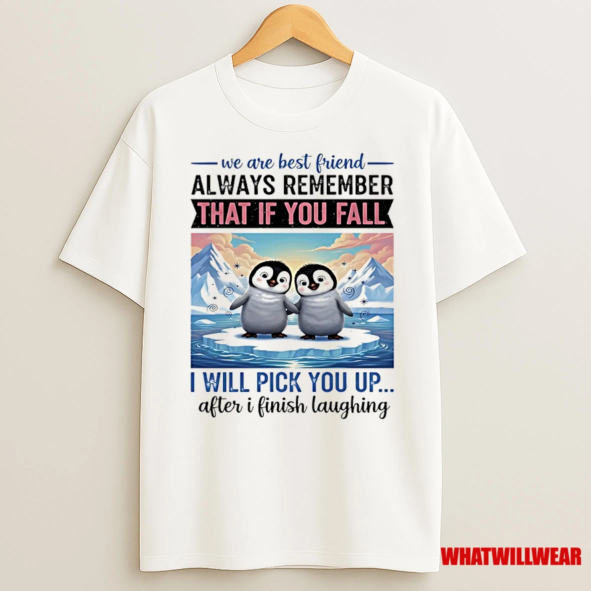Penguin We Are Best Friend Always Remember That If You Fall I Will Pick You Up After I Finish Laughing Shirts