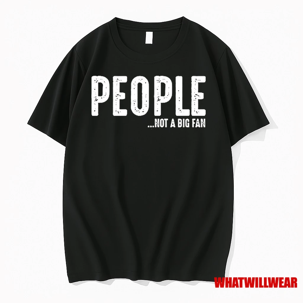 People Not A Big Fan Shirts