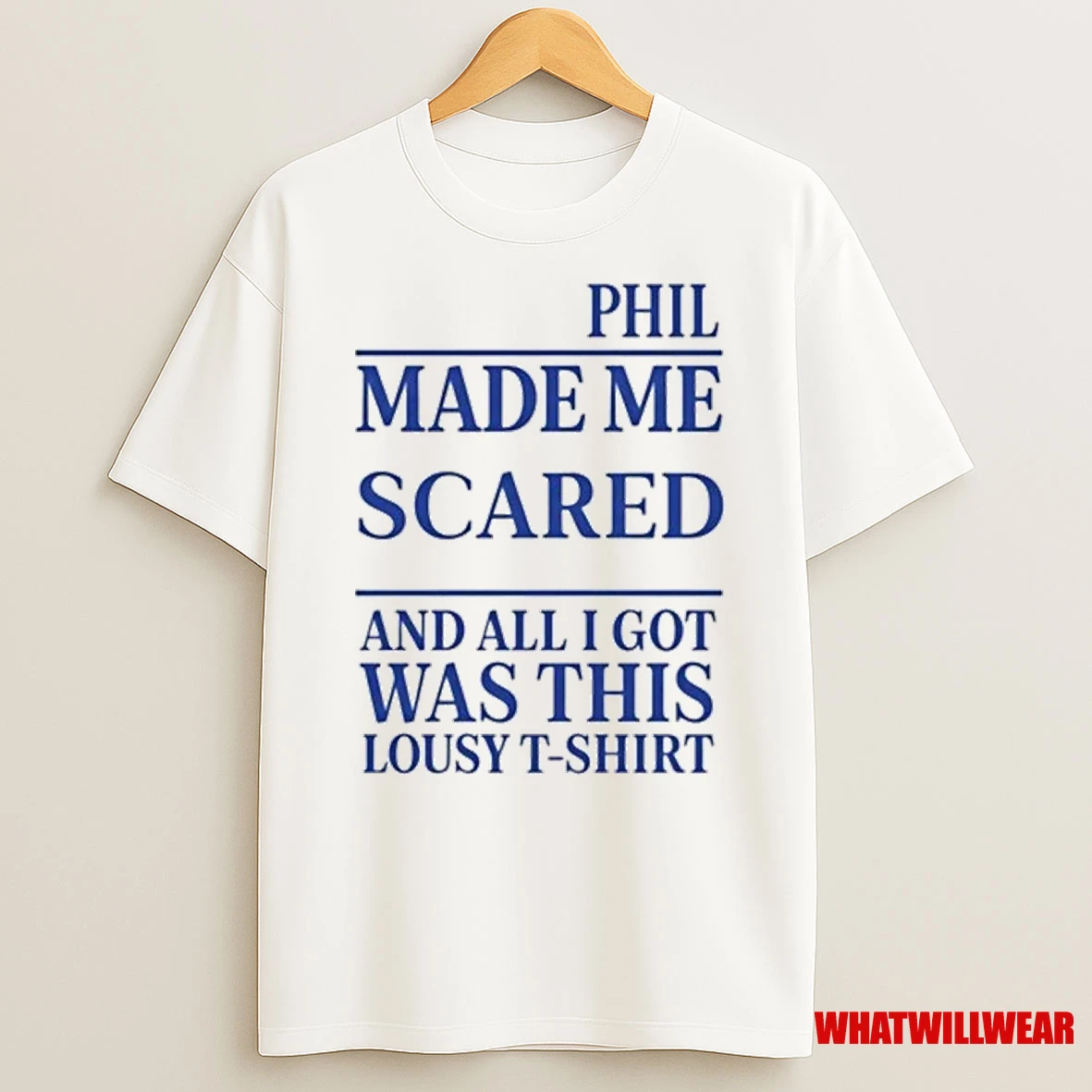 Phil Made Me Scared And All I Got Was This Lousy 2025 Shirts