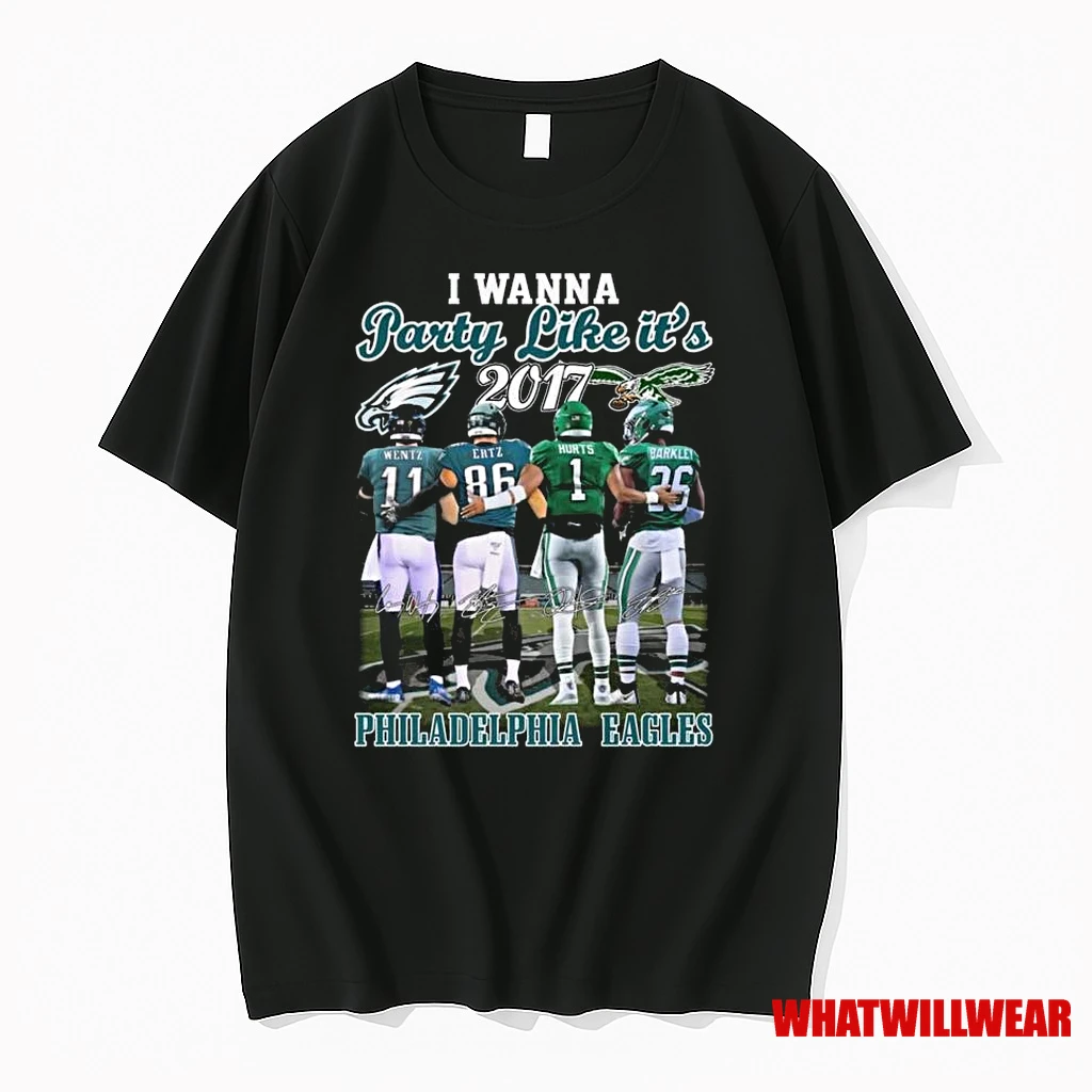 Philadelphia Eagles I Wanna Party Like Its 2017 Wentz Ertz Hurts And Barkley Signatures Shirts