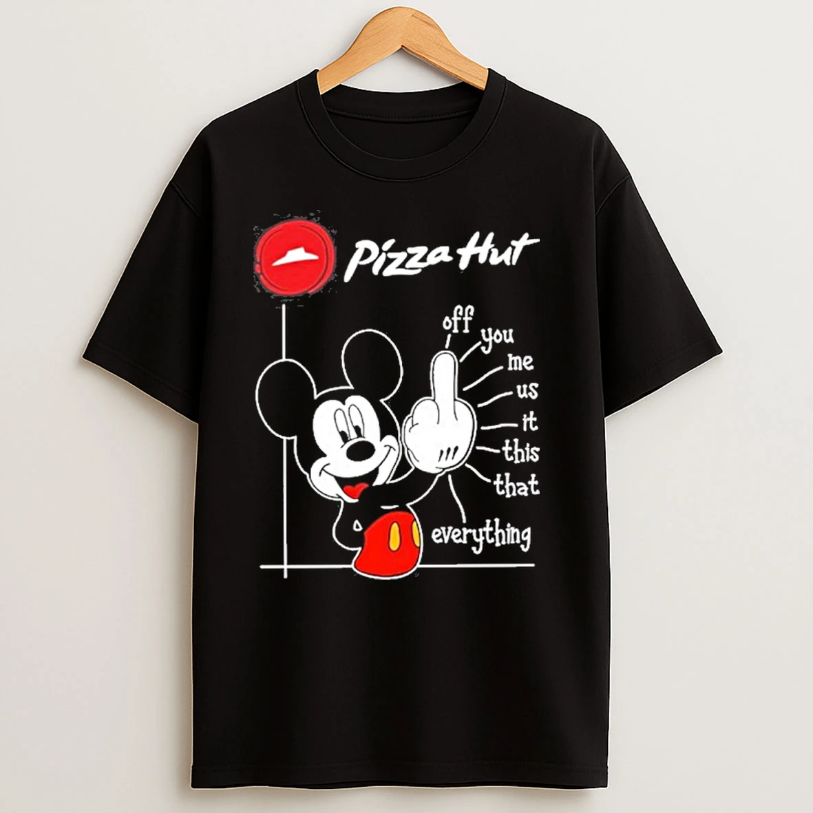 Pizza Hut Logo Mickey Fluff Off You Me Us It This That Everything T Shirts