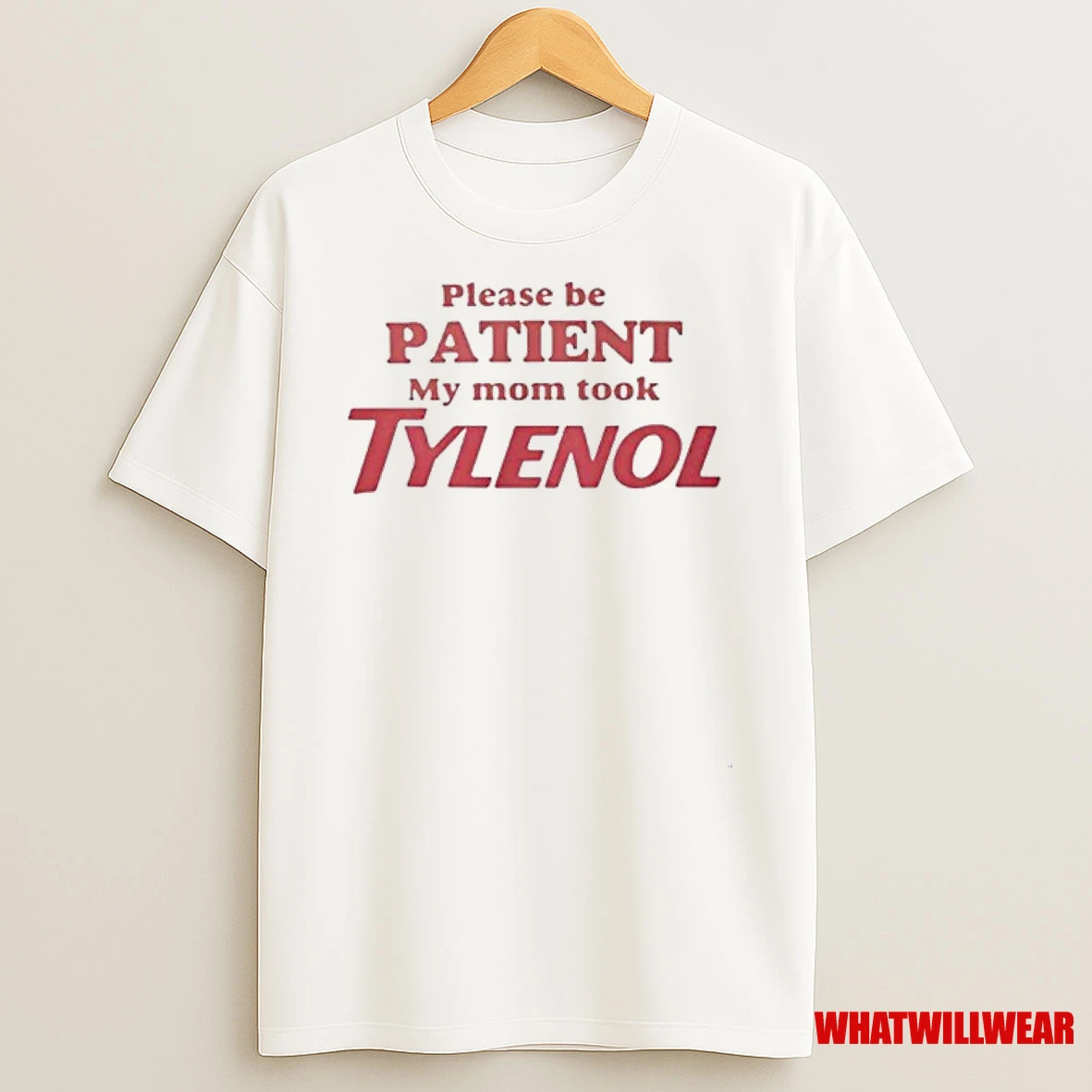Please Be Patient My Mom Took Tylenol Shirts