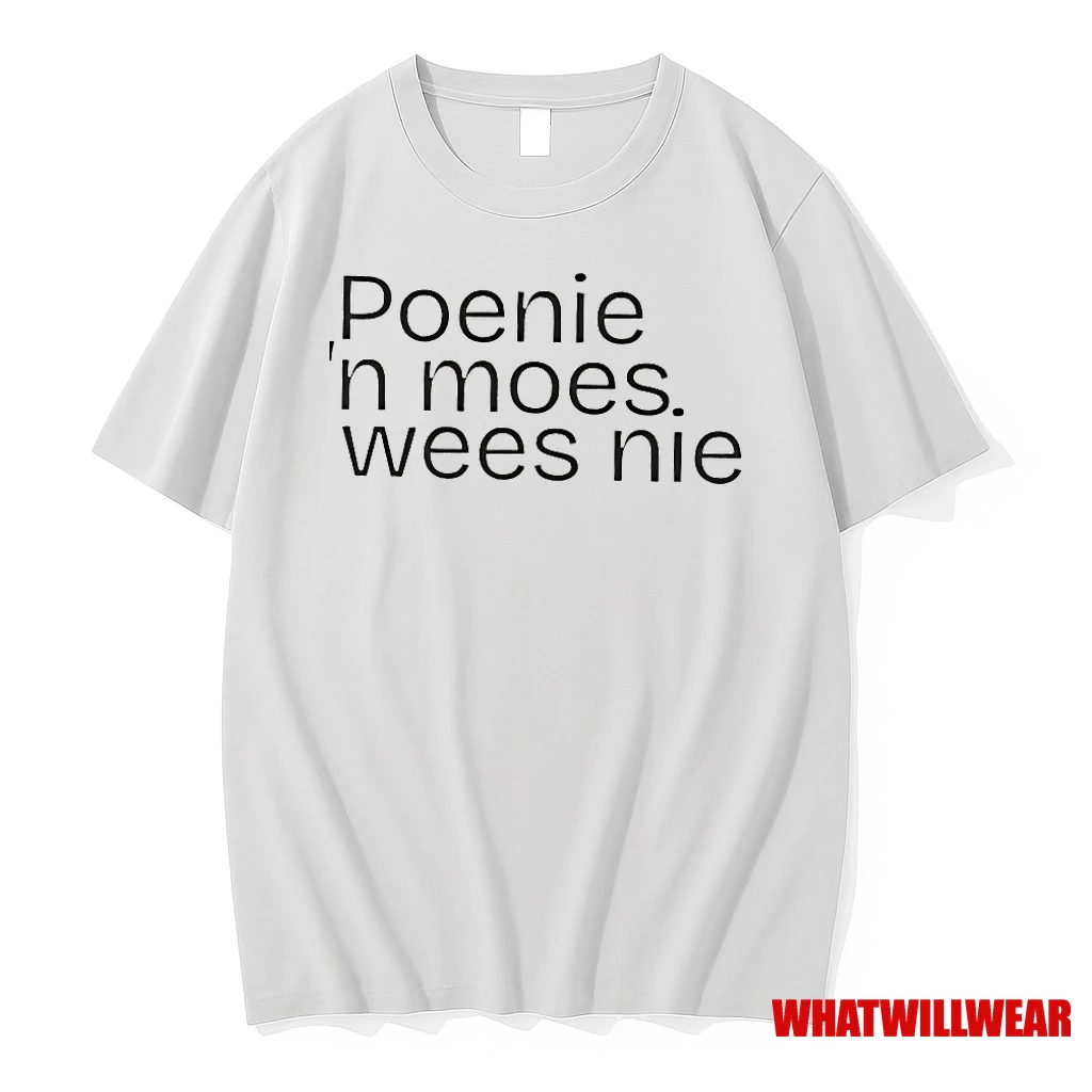 Poenie N Moes Wees Nie Shirts