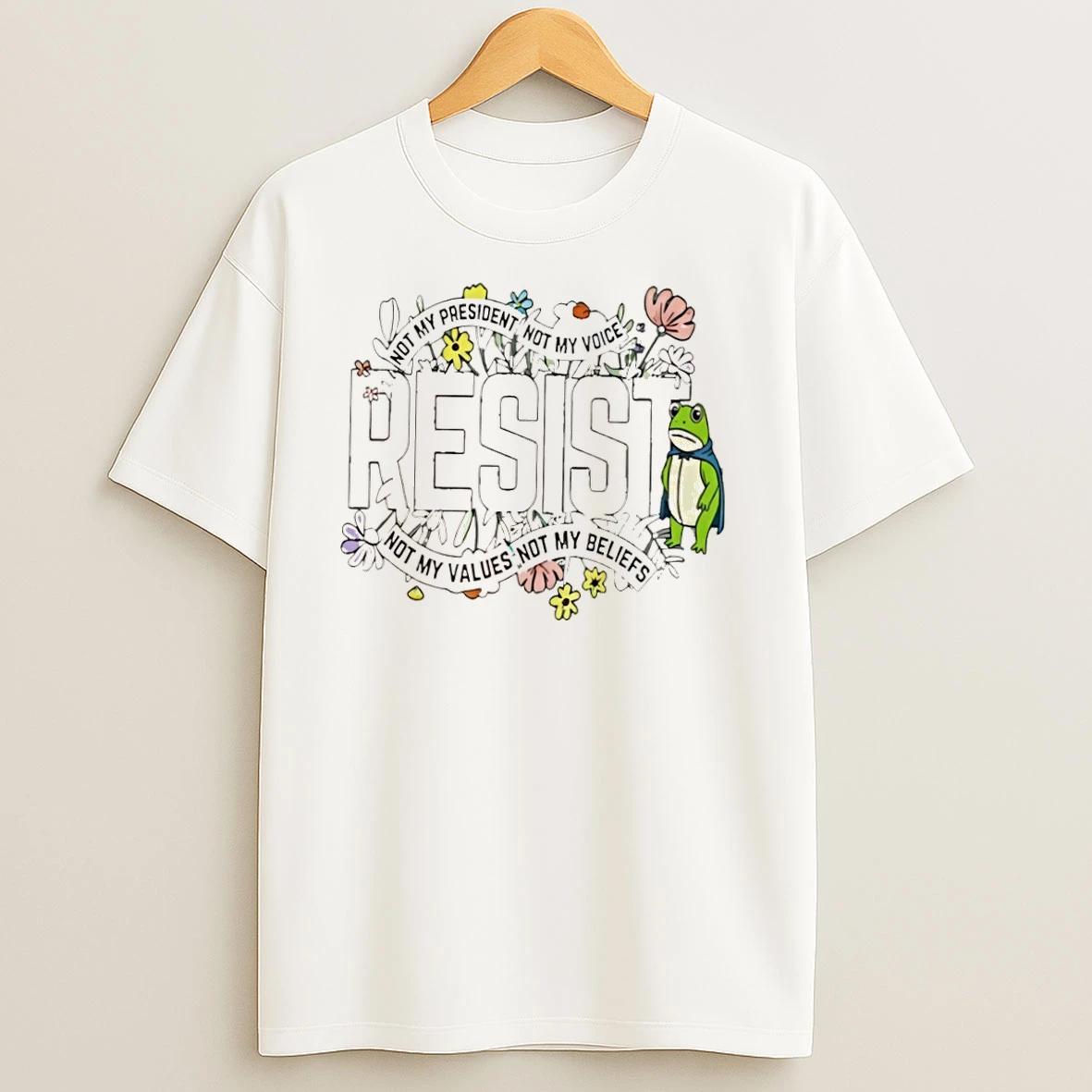 Portland Frog Not My President Not My Voice Not My Values Not My Beliefs Print T Shirts