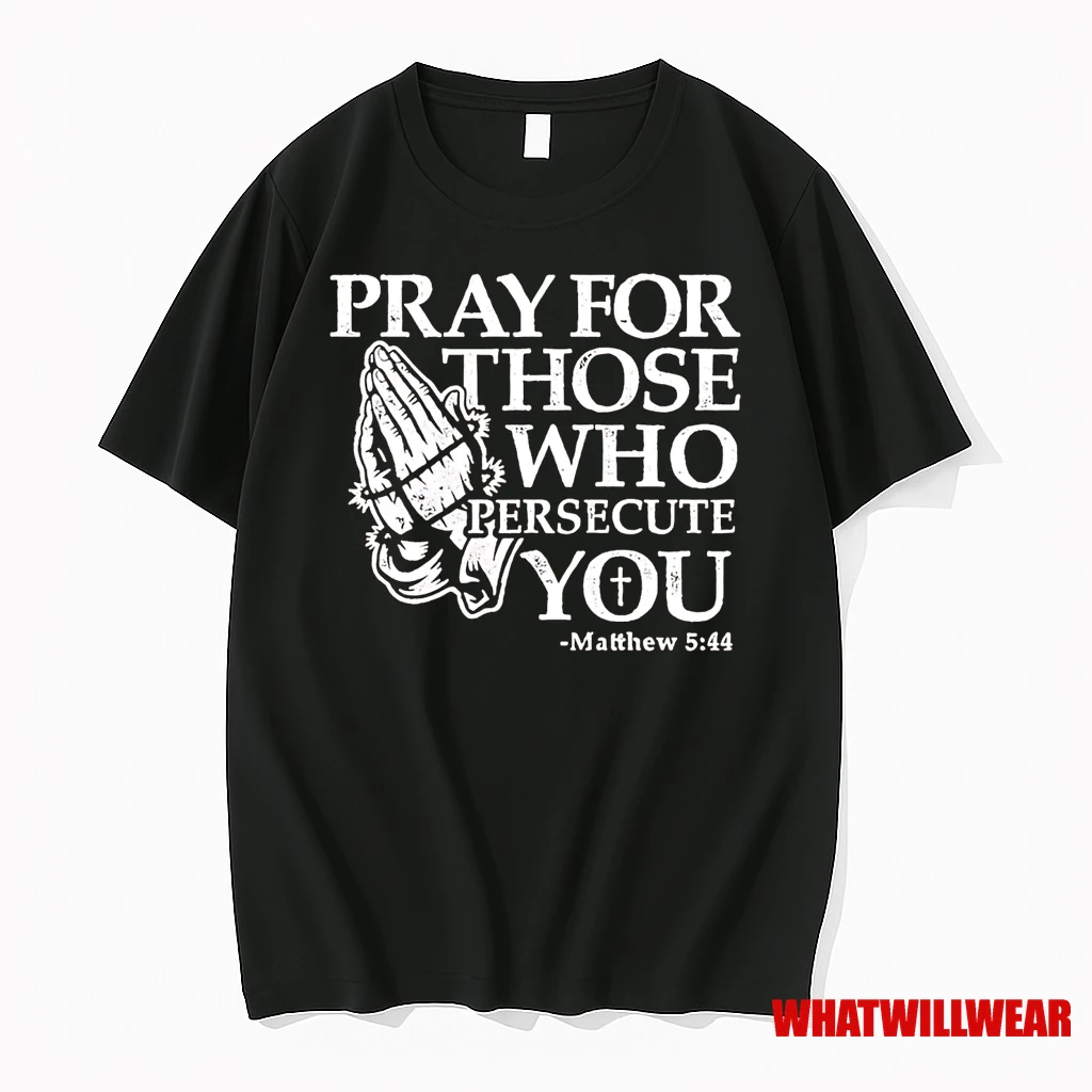 Pray For Those Who Persecute You Matthew 5 44 Shirts
