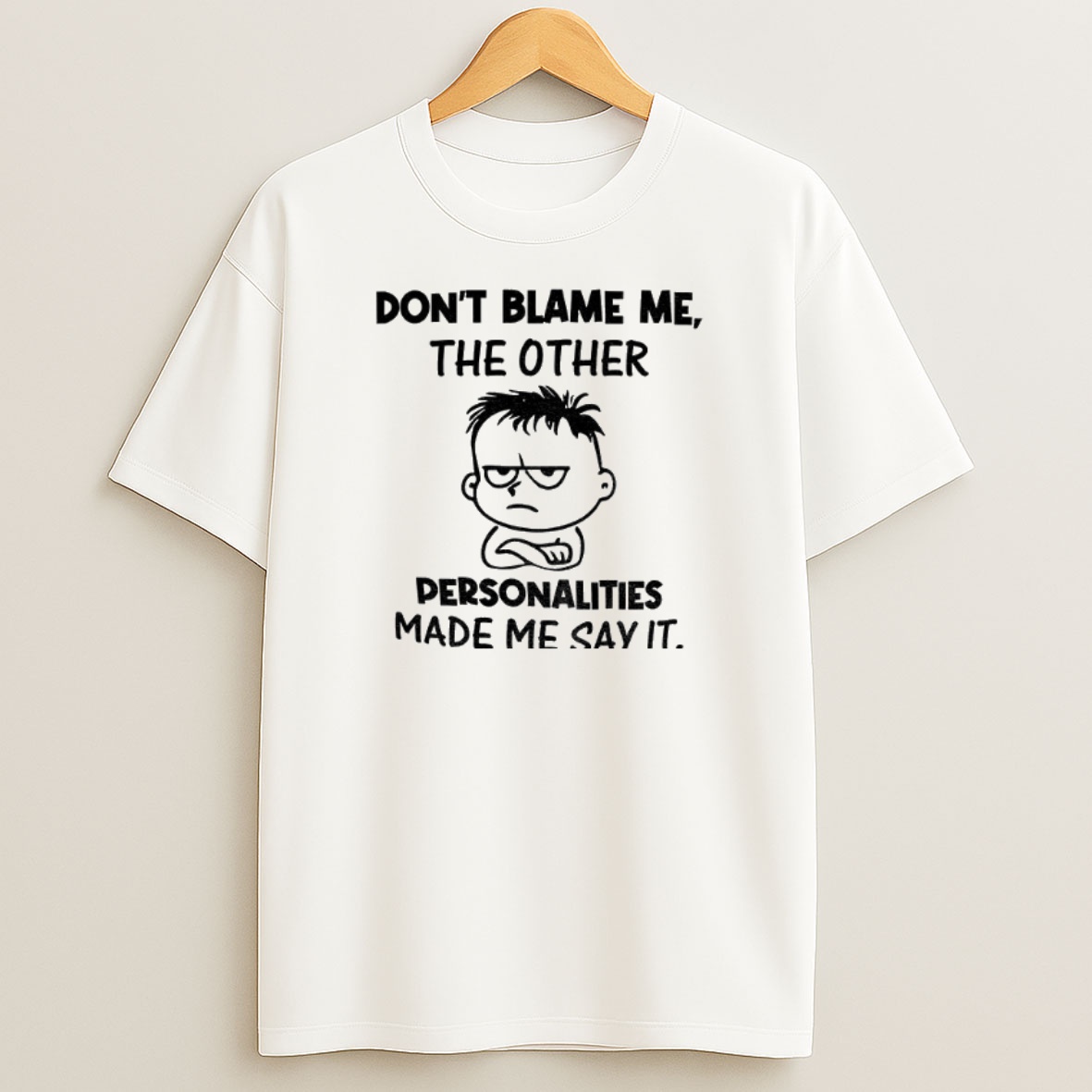 Premium Boy Dont Blame Me The Other Personalities Made Me Say It Sweatshirt Tee