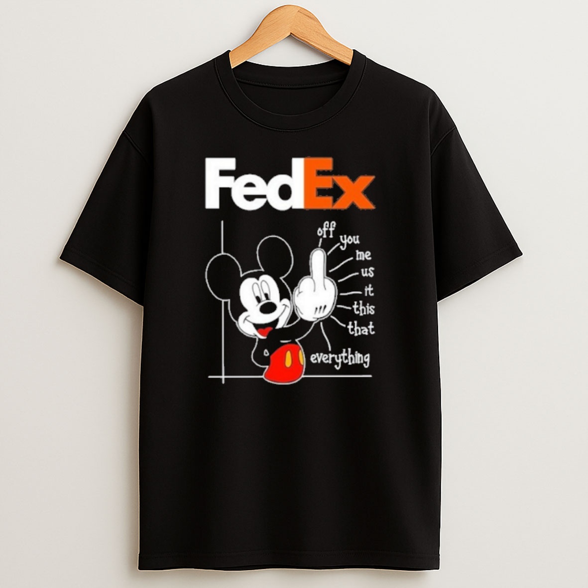 Premium Fedex Logo Mickey Fluff Off You Me Us It This That Everything Sweatshirt Tee