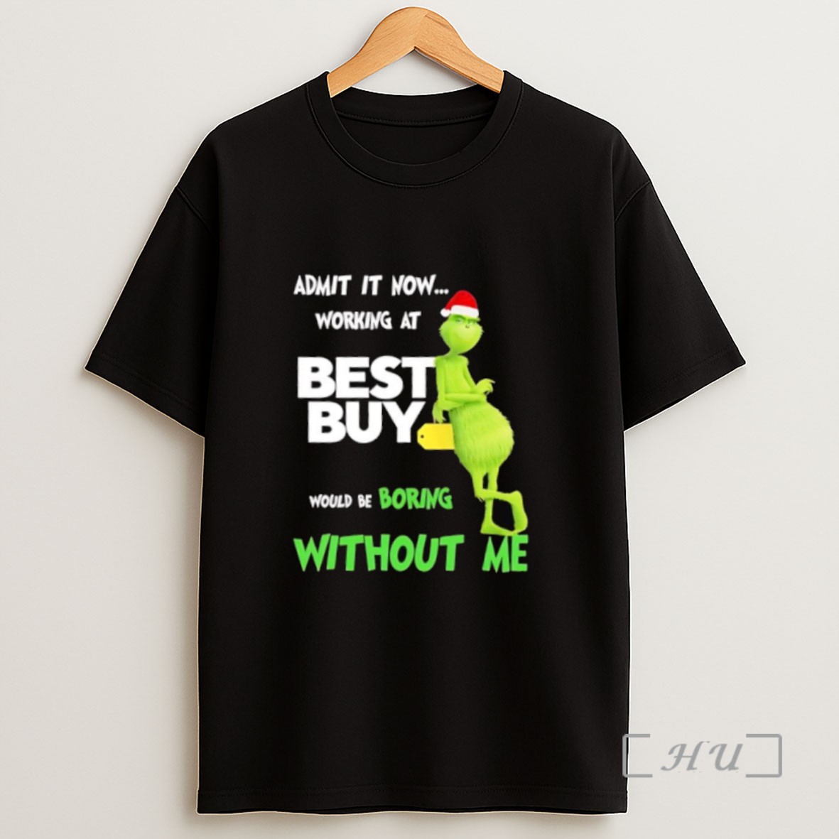 Premium Grinch Admit It Now Working At Best Buy Would Be Boring Without Me Sweatshirt Tee Shirt