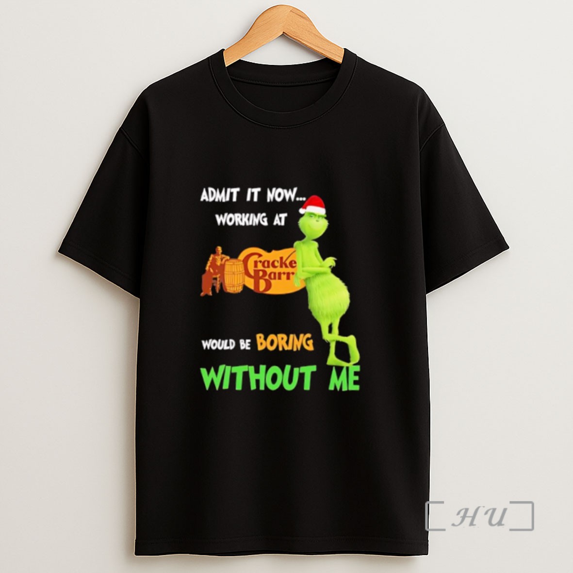 Premium Grinch Admit It Now Working At Cracker Barrel Old Country Store Would Be Boring Without Me Sweatshirt Tee Shirt