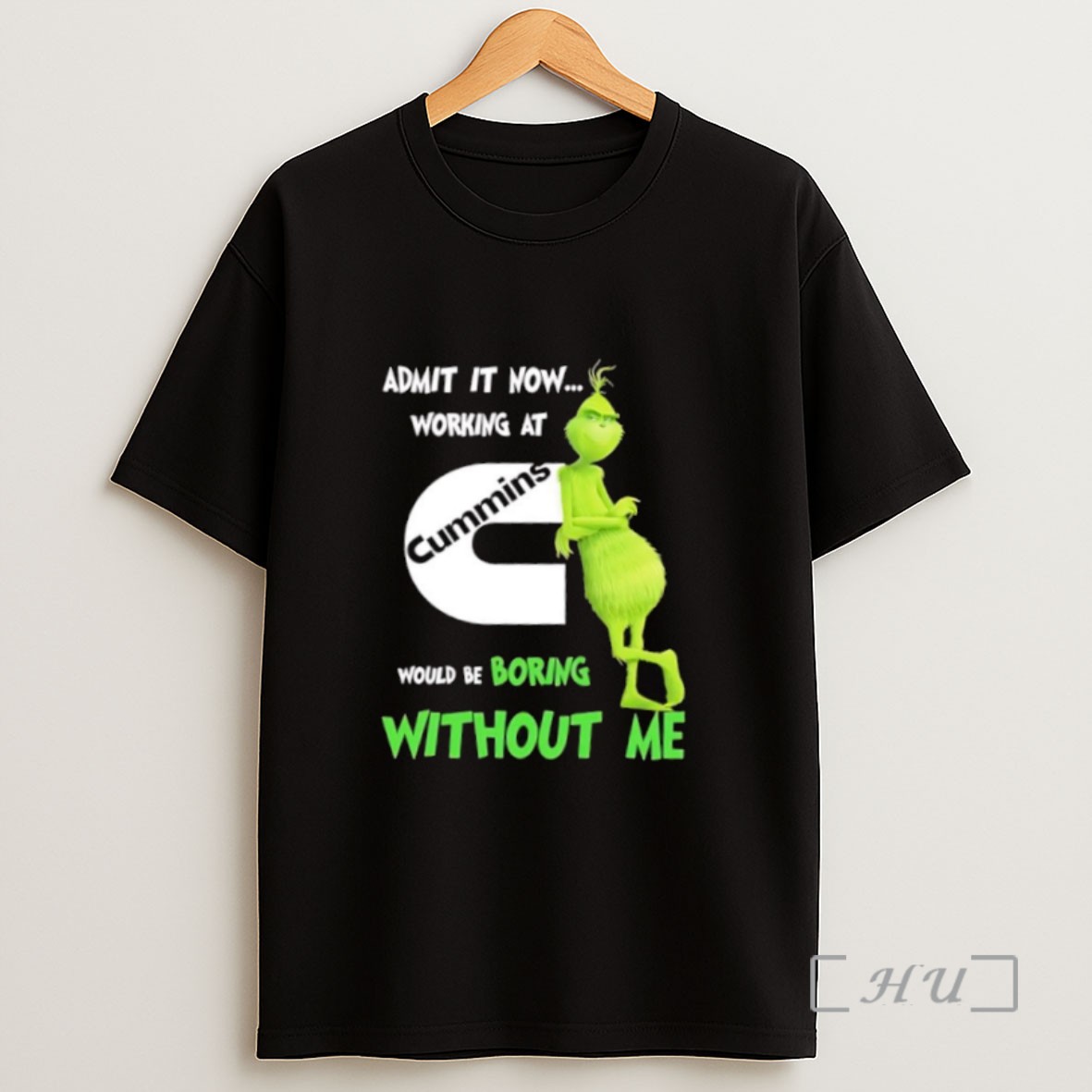 Premium Grinch Admit It Now Working At Cummins Would Be Boring Without Me Sweatshirt Tee Shirt