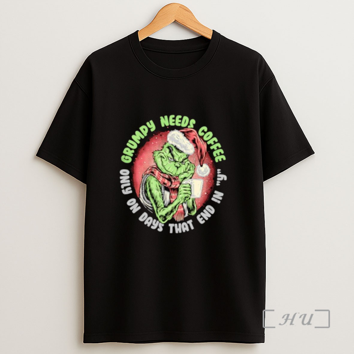 Premium Grinch Grumpy Needs Coffee Only On Days That End In Y Sweatshirt Tee Shirt