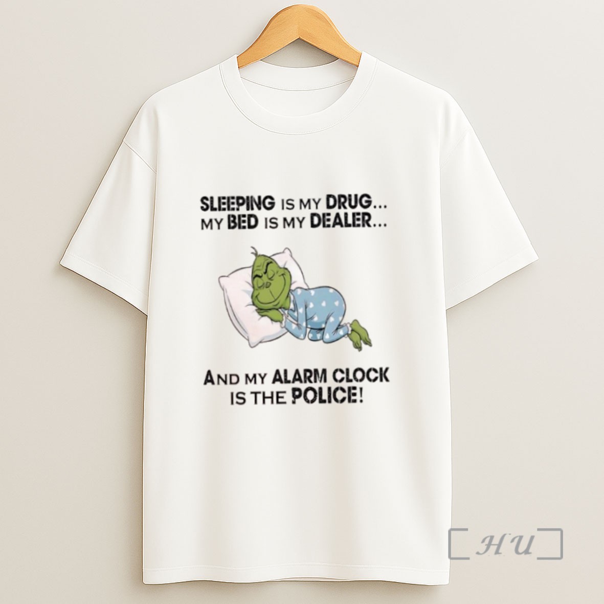 Premium Grinch Sleeping Is My Drug My Bed Is My Dealer And My Alarm Clock Is The Police Sweatshirt Tee Shirt