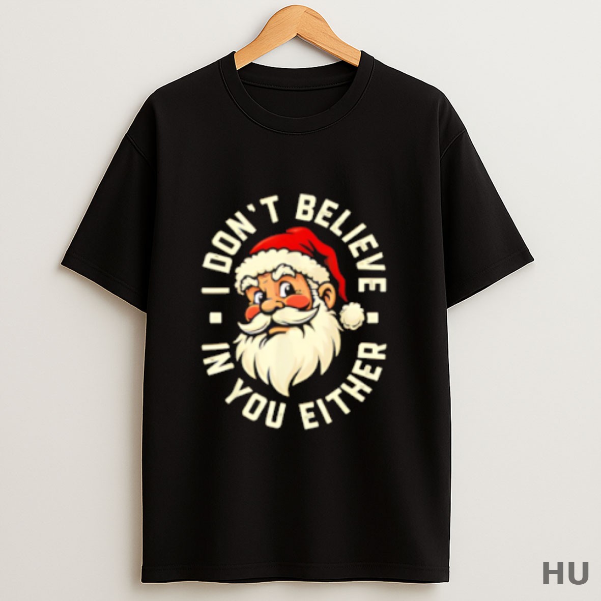 Premium I Dont Believe In You Either Santa Christmas T Shirt Sweatshirt Tee