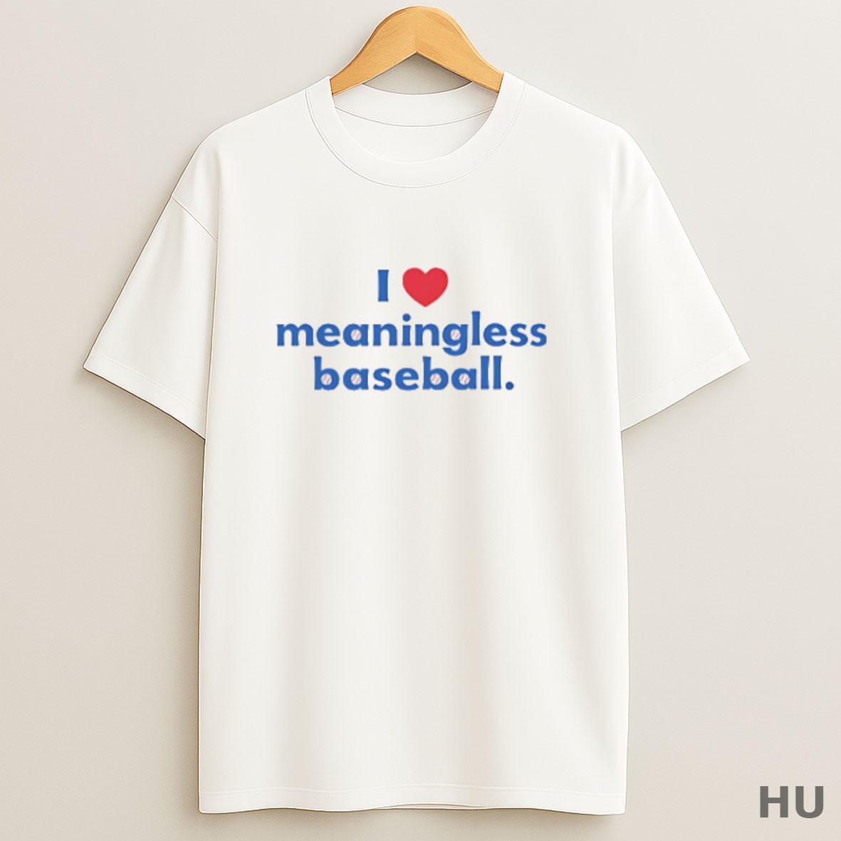 Premium I Love Meaningless Baseball T Shirt Sweatshirt Tee