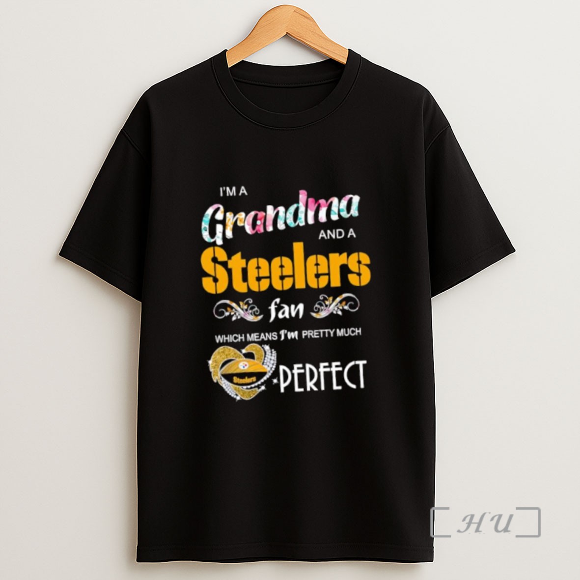 Premium Im A Grandma And A Pittsburgh Steelers Fans Which Means Im Pretty Much Perfect Logo Sweatshirt Tee Shirt
