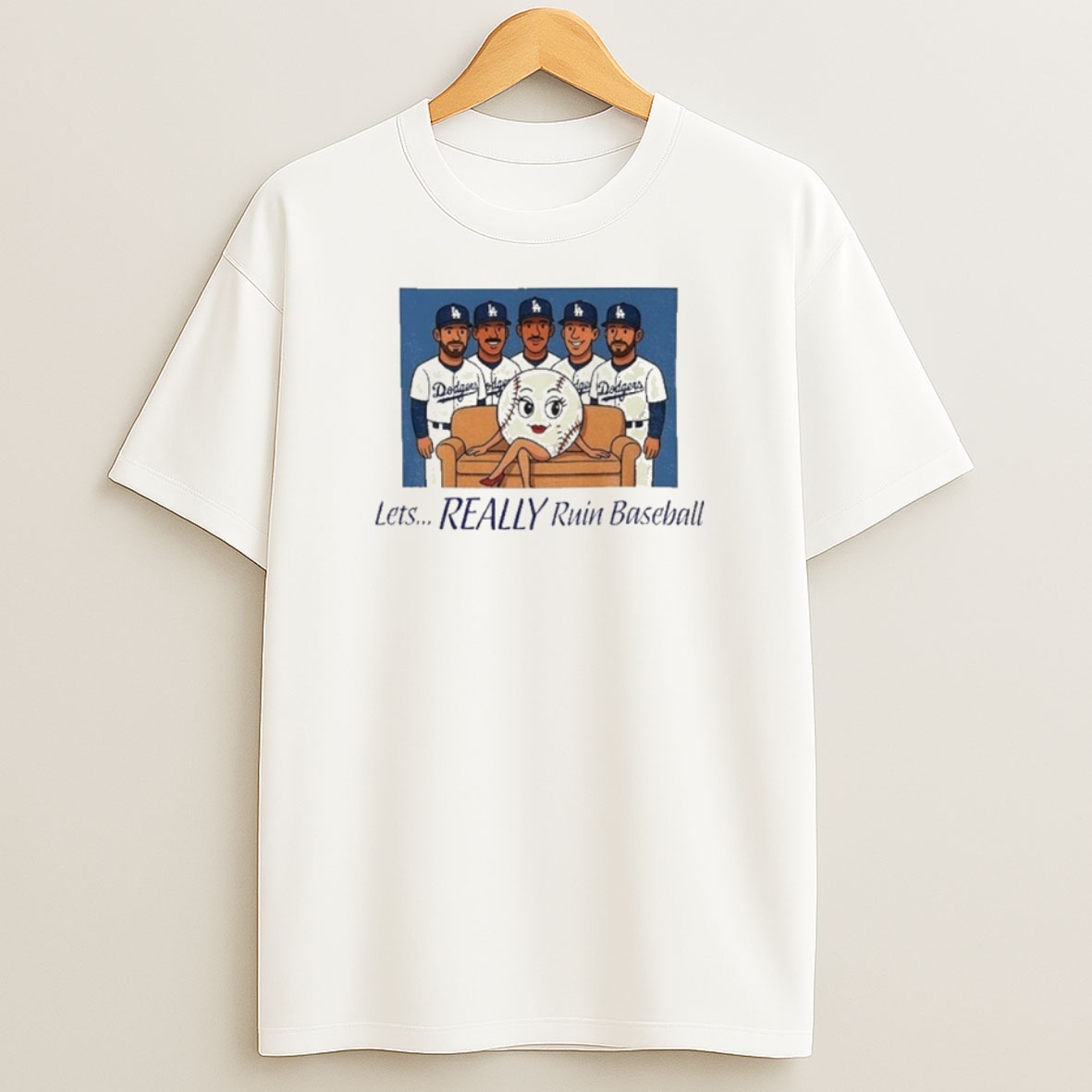 Premium Los Angeles Dodgers Baseball Lets Really Ruin Baseball 2025 Sweatshirt Tee