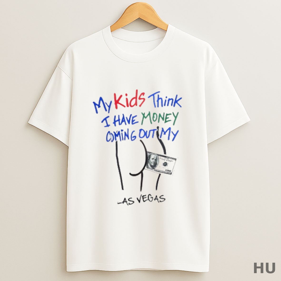 Premium My Kids Think I Have Money Coming Out My Ass Funny T Shirt Sweatshirt Tee