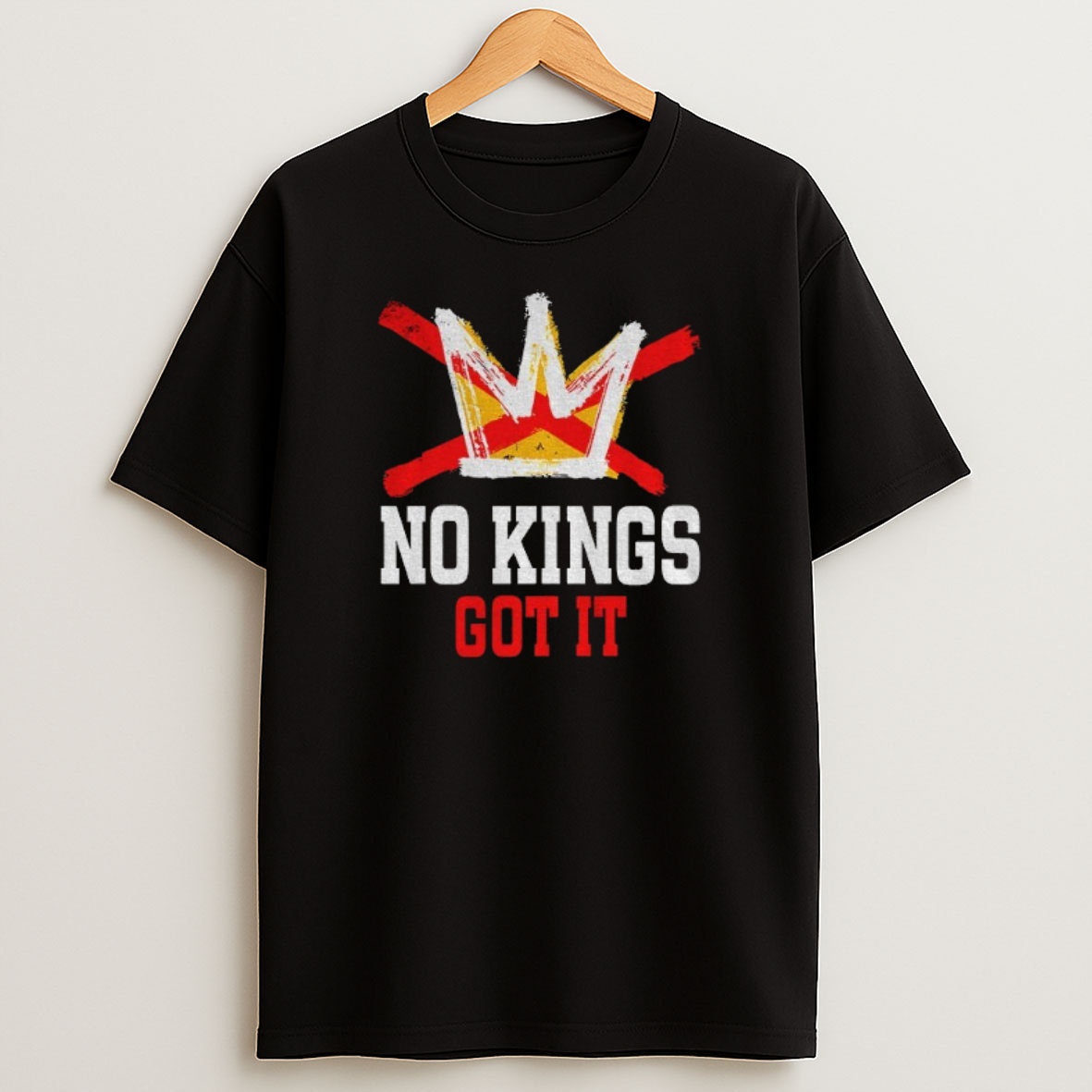 Premium No Kings Got It No Kings Day Anti Royalty Independence Sweatshirt Tee