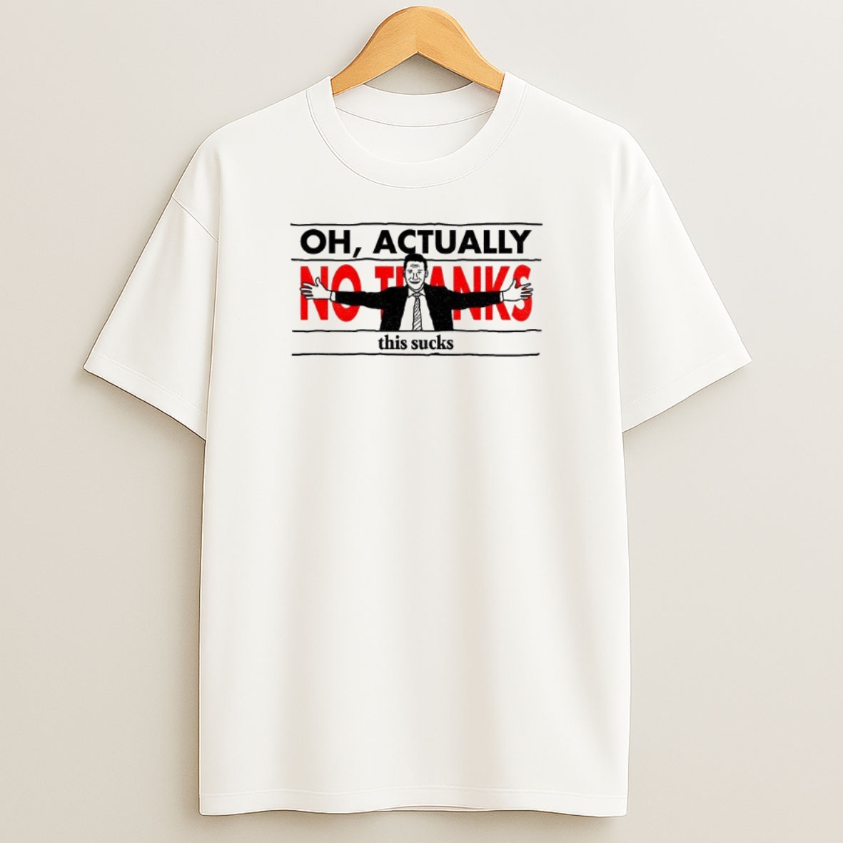 Premium Oh Actually No Thanks This Sucks Sweatshirt Tee