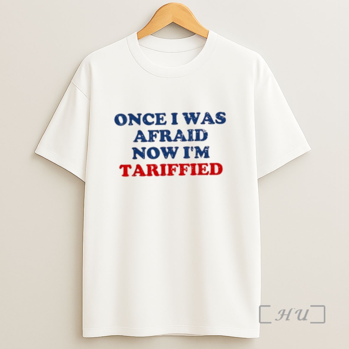 Premium Once I Was Afraid Now Im Tariffied Sweatshirt Tee Shirt