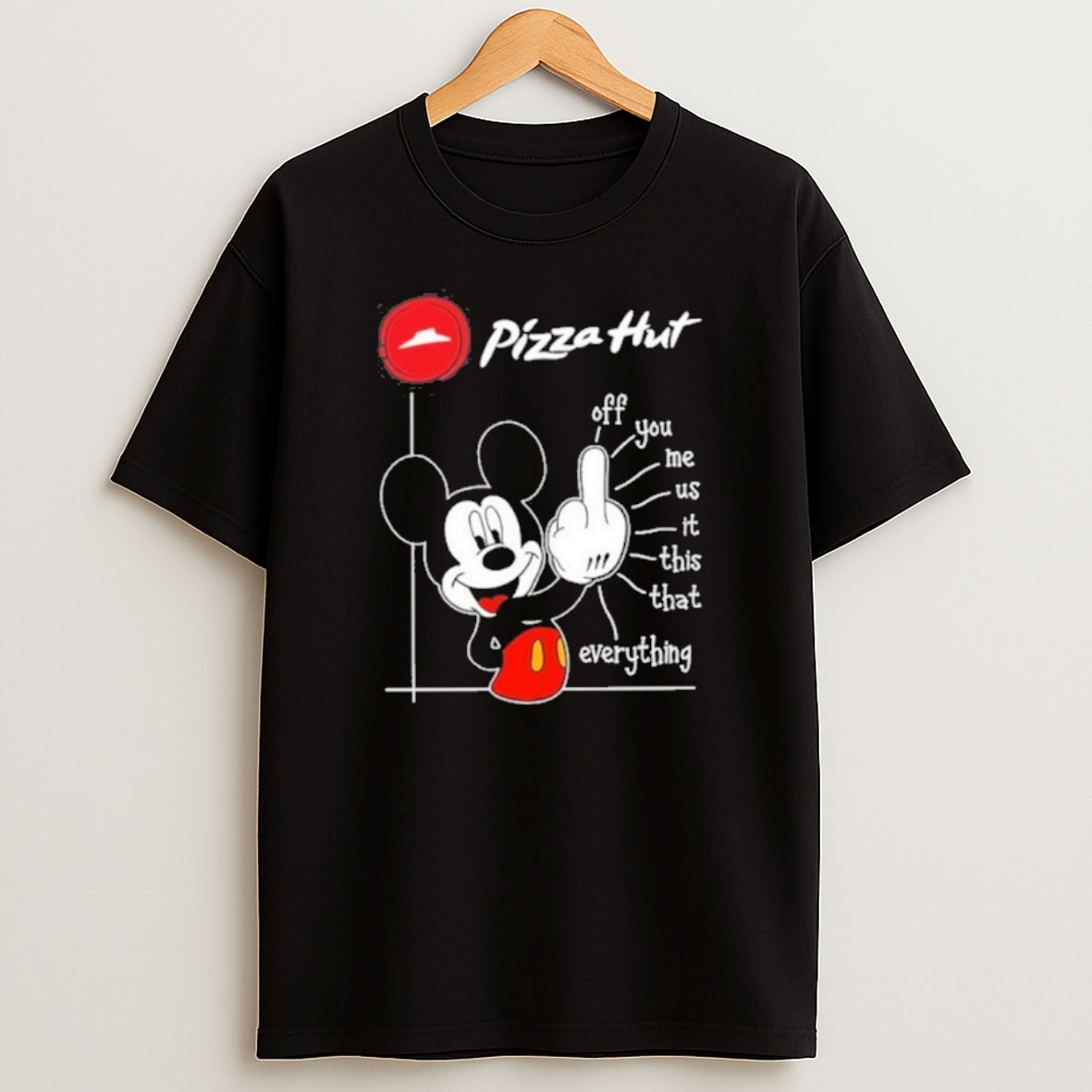 Premium Pizza Hut Logo Mickey Fluff Off You Me Us It This That Everything Sweatshirt Tee