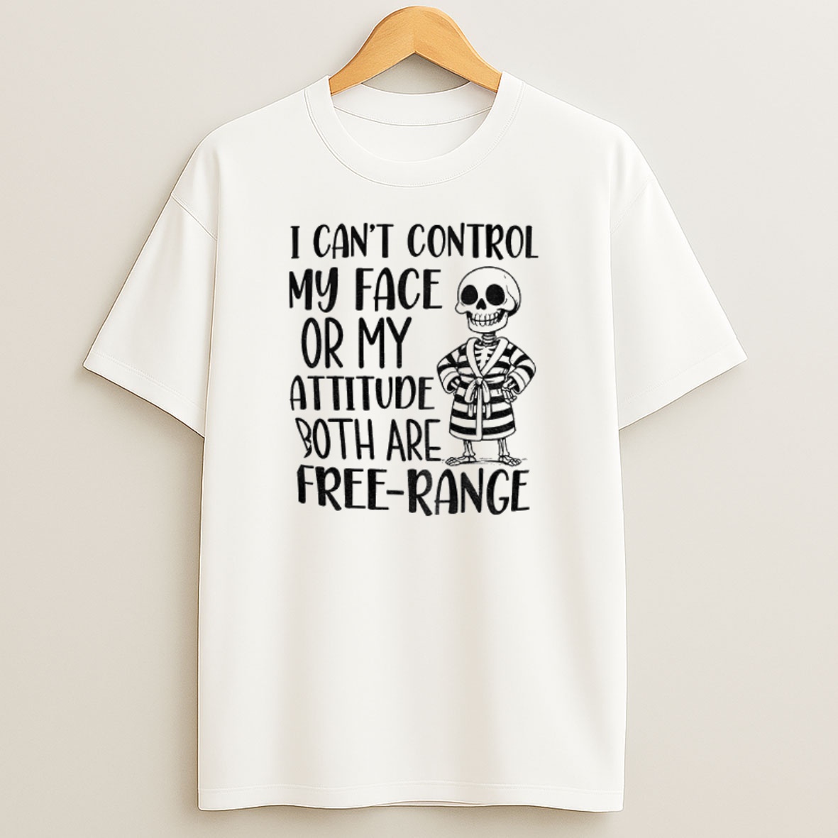 Premium Skeleton I Cant Control My Face Or My Attitude Both Are Free Range Sweatshirt Tee