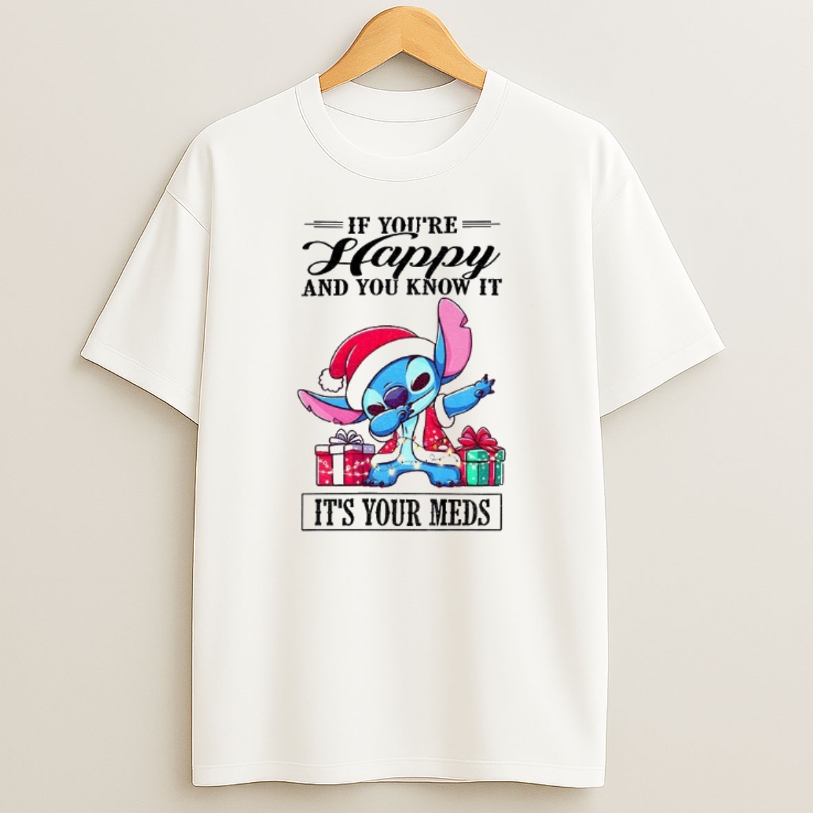 Premium Stitch Santa Hat If Youre Happy And You Know It Its Your Meds Christmas Sweatshirt Tee