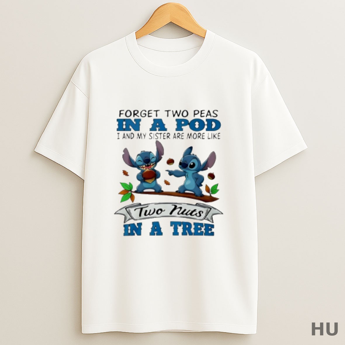 Premium Stitch Forget Two Peas In A Pod I My Sister Are More Like Two Nuts In Tree T Shirt Sweatshirt Tee