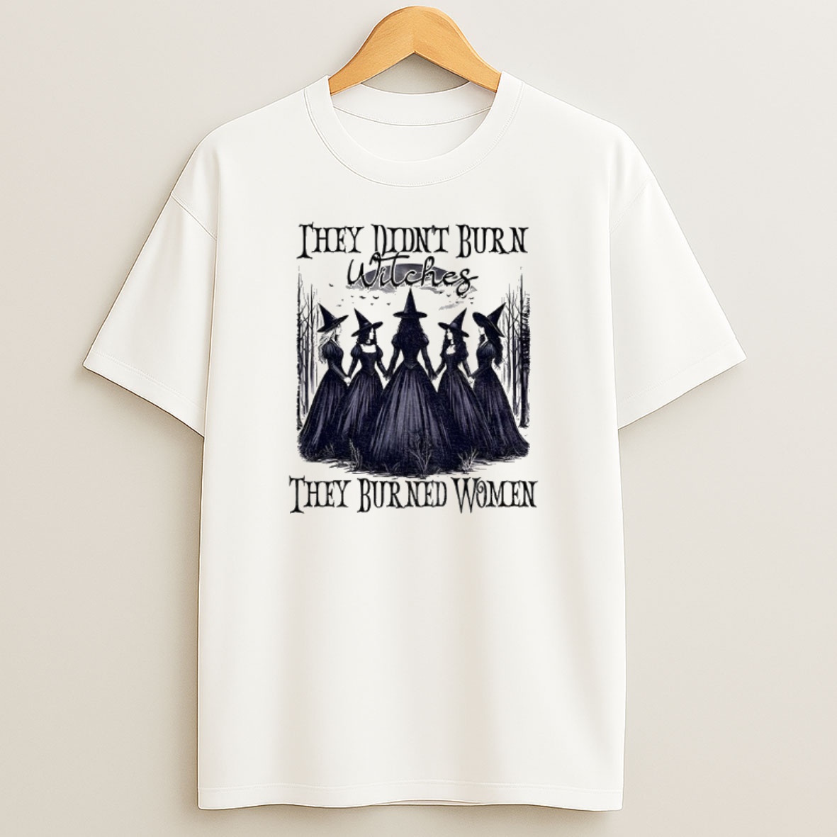 Premium They Didnt Burn Witches They Burned Women Feminist Witch Halloween 2025 Sweatshirt Tee