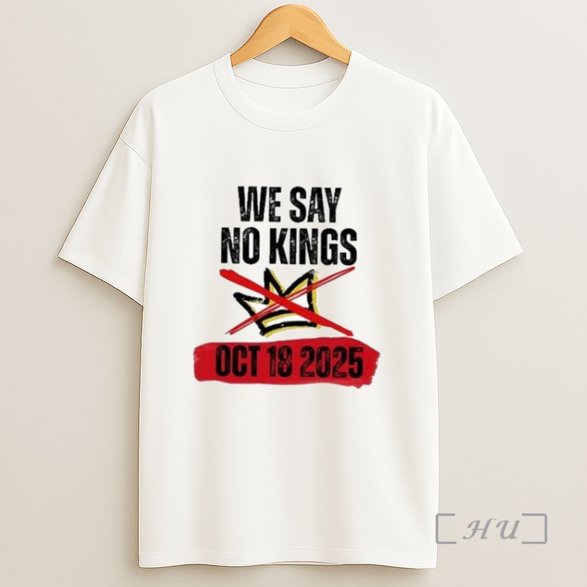 Premium We Say No Kings Day October 18 2025 Sweatshirt Tee Shirt