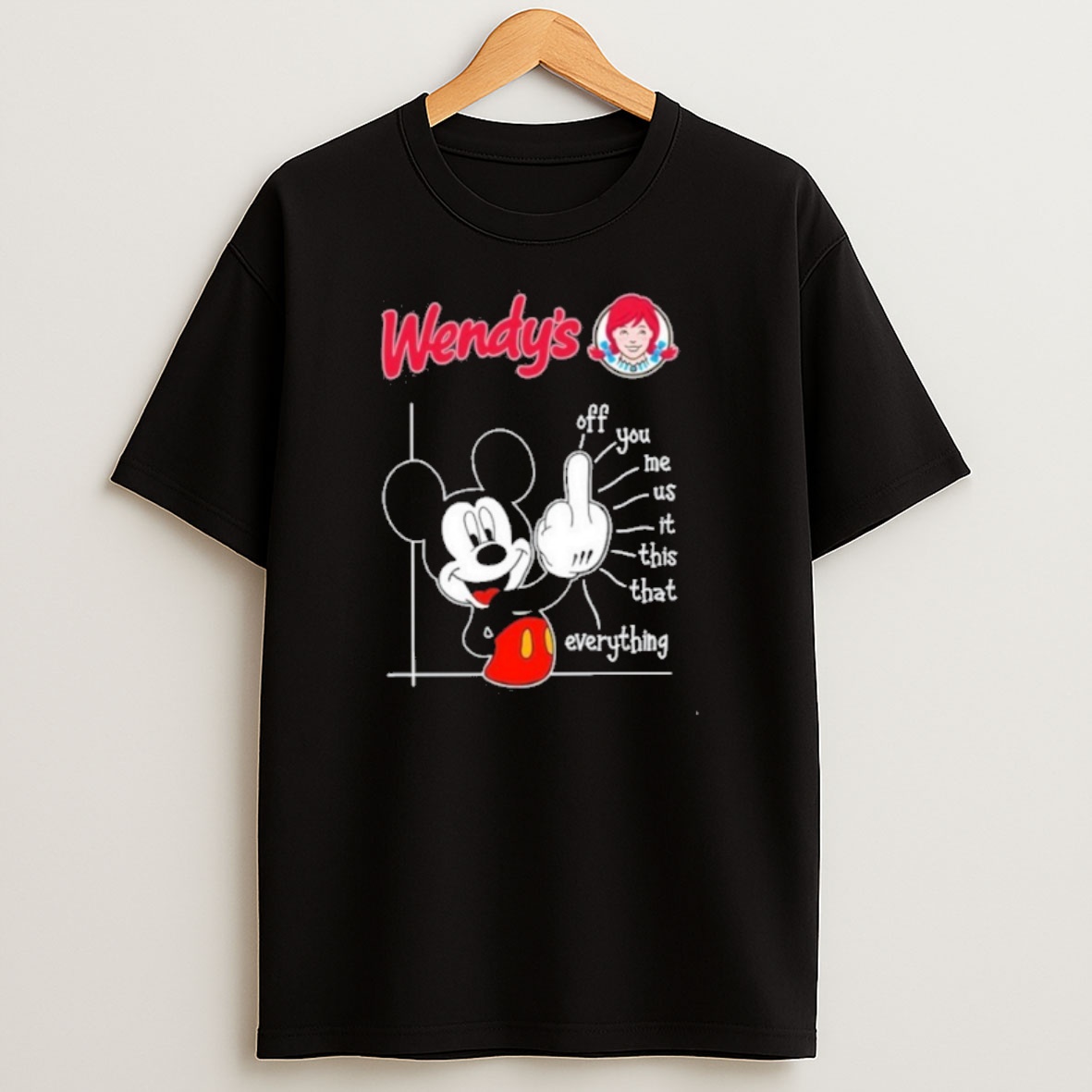 Premium Wendys Logo Mickey Fluff Off You Me Us It This That Everything Sweatshirt Tee
