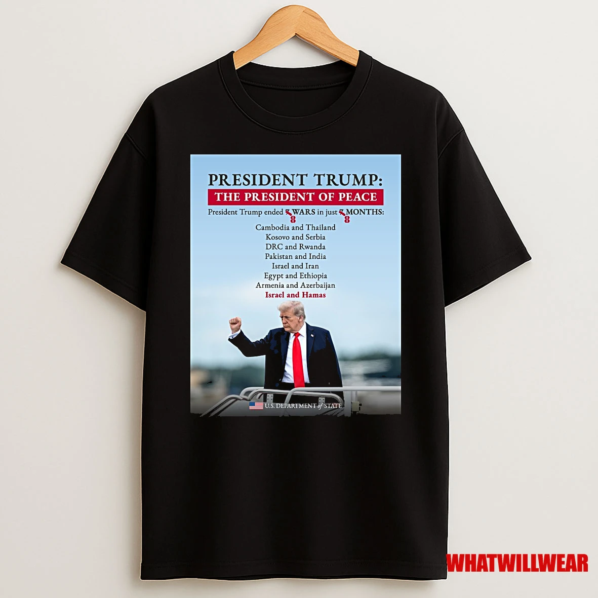President Trump The President Of Peace President Trump Ended 8 Wars In Just 8 Months Us Department Of State Shirts