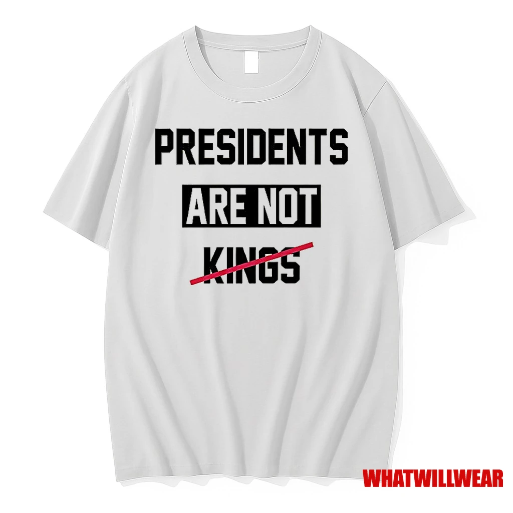 Presidents Are Not Kings Satirical Shirts