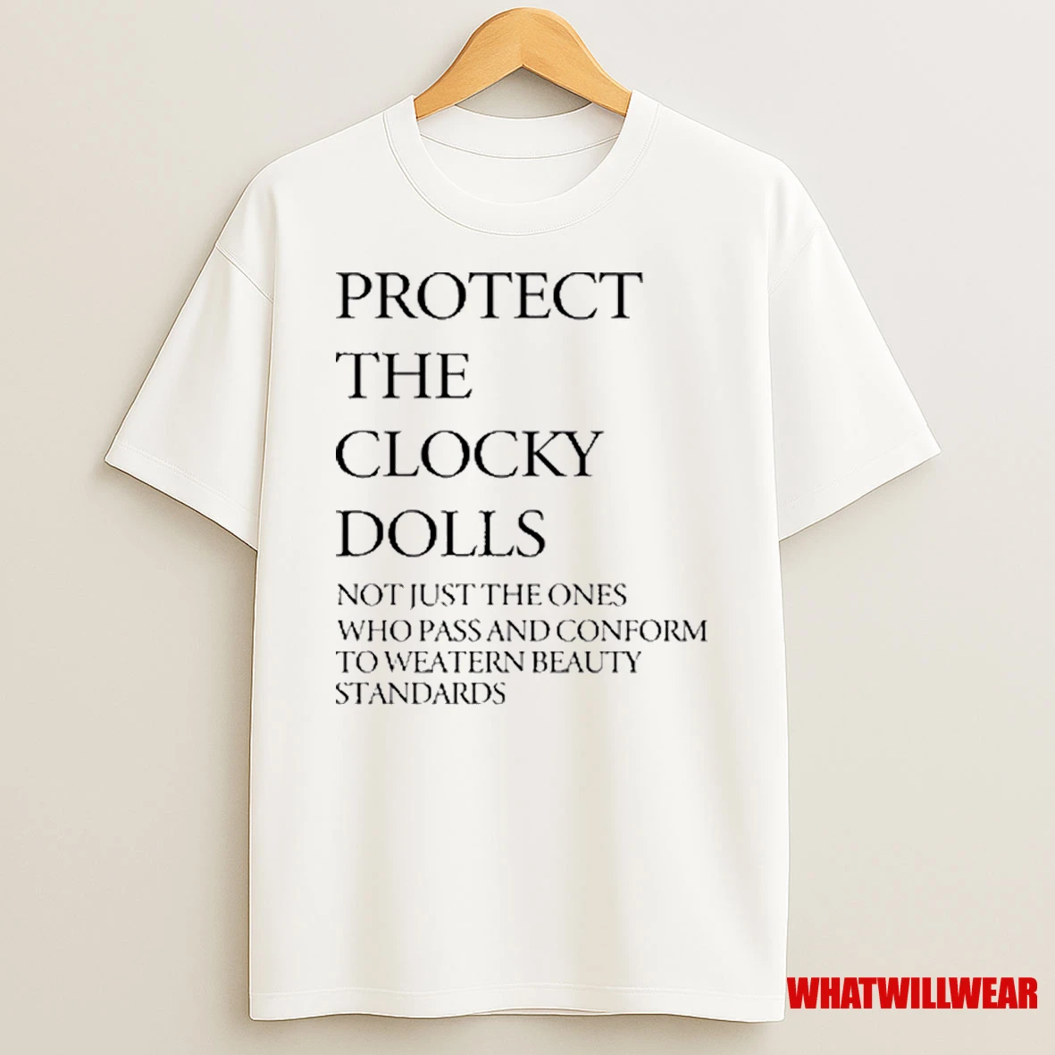 Protect The Clocky Dolls Not Just The Ones Who Pass And Conform To Weatern Beauty Standards 2025 Shirts