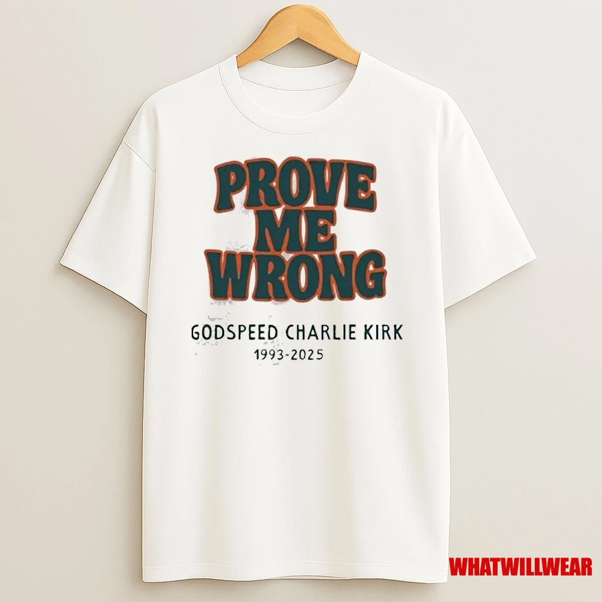 Prove Me Wrong Godspeed Charlie Kirk 1993 2025 Shirts