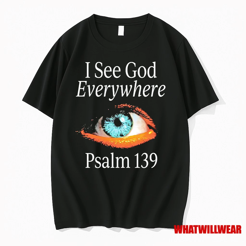 Psalm 139 I See God Everywhere Shirts
