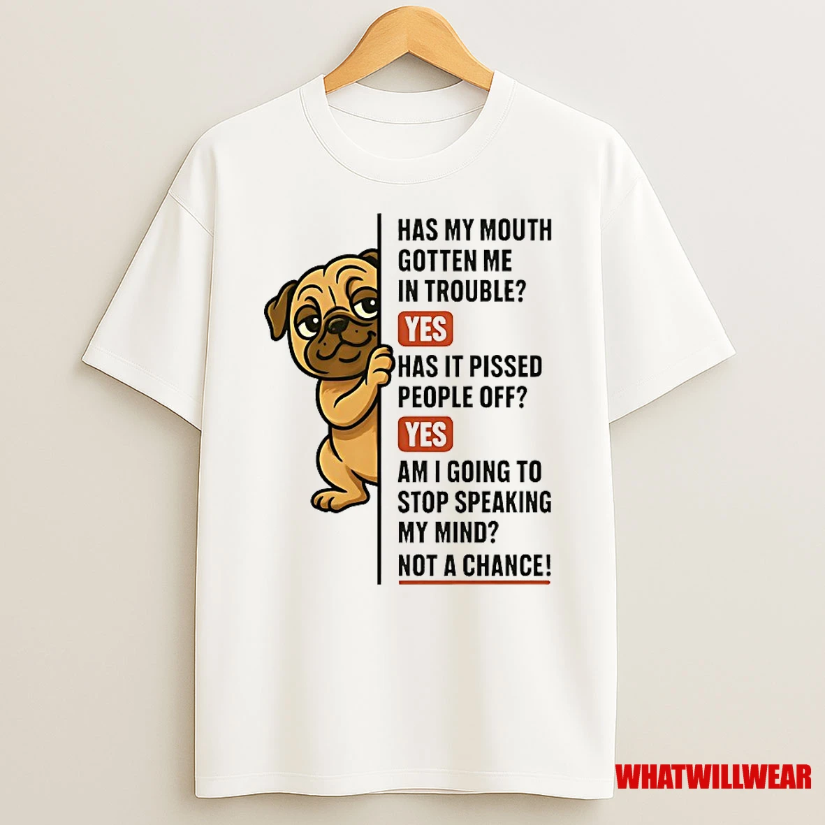 Pug Has My Mouth Gotten Me In Trouble Yes Has It Pissed People Off Shirts