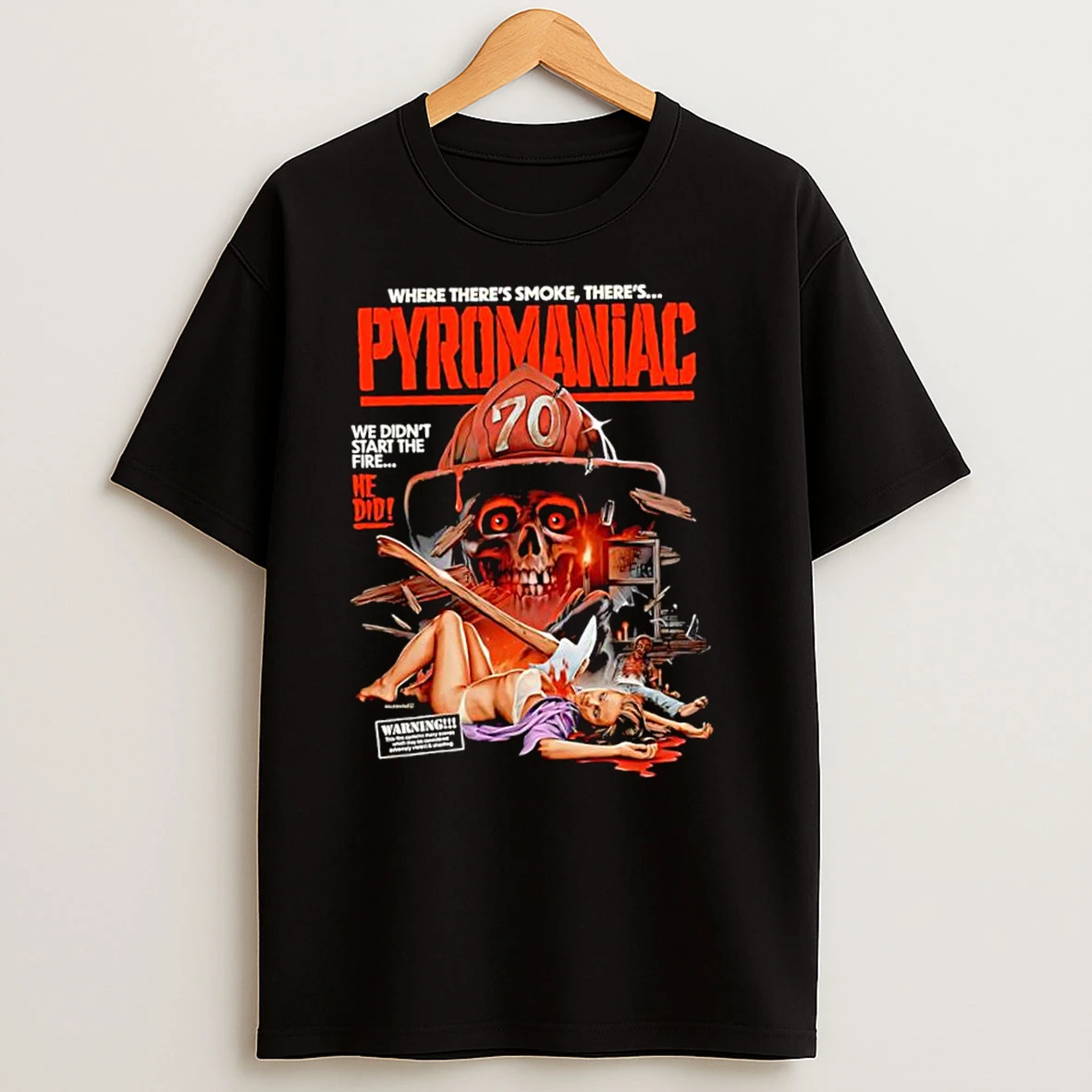 Pyromaniac Where Theres Smoke Theres We Didnt Start The Fire He Did Graphic T Shirts