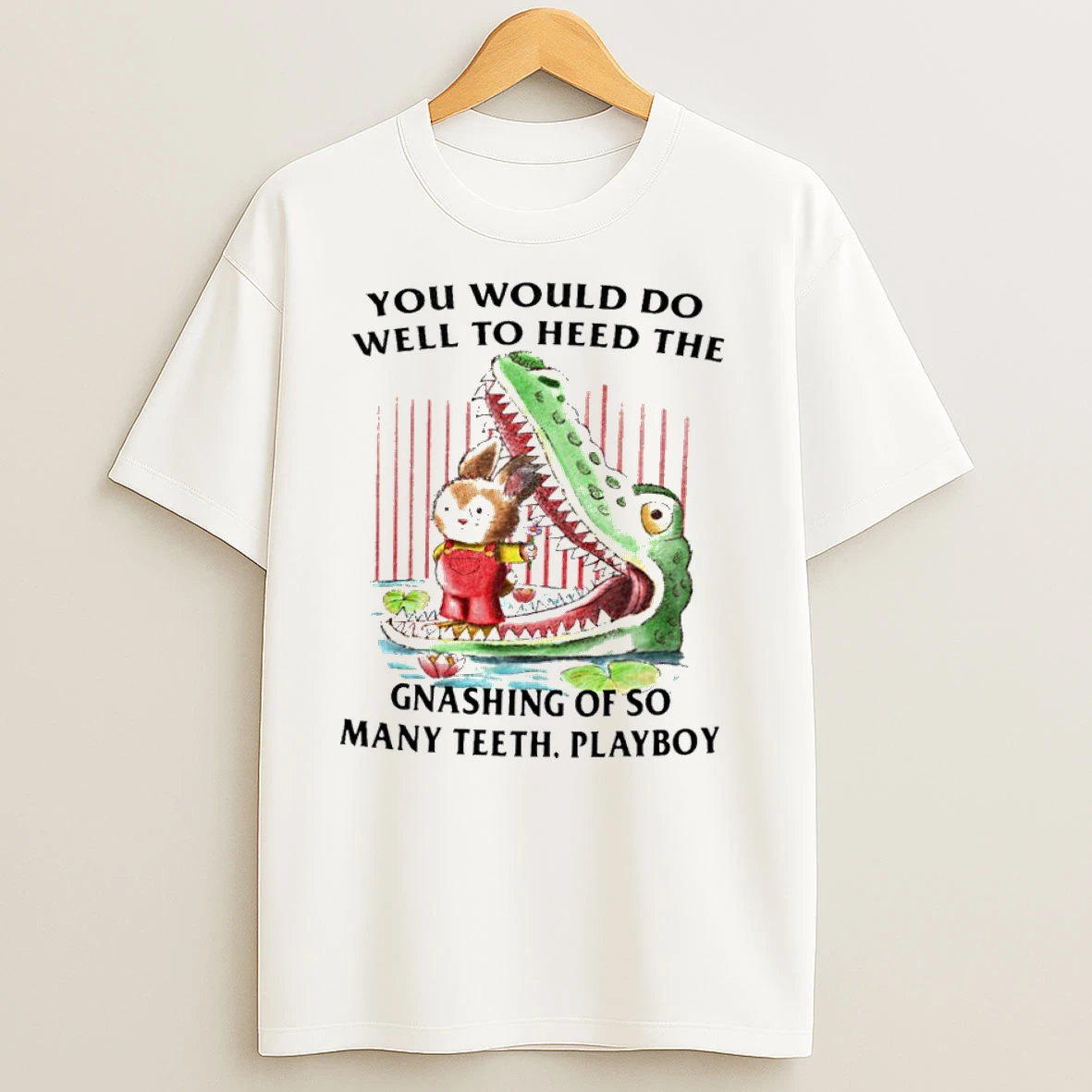 Rabbit And Alligator You Would Do Well To Heed The Gnashing Of So Many Teeth Playboy T Shirts