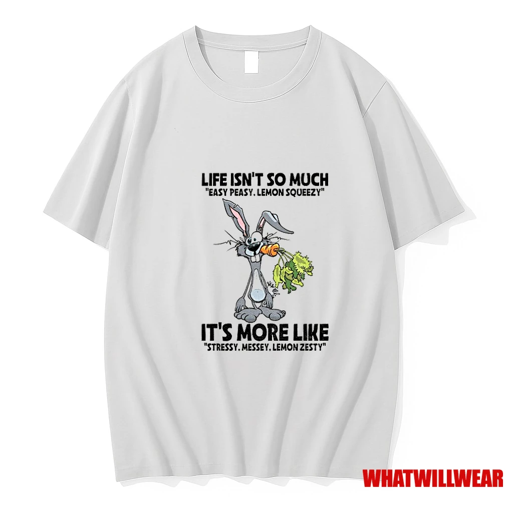 Rabbit Life Isnt So Much Easy Peasy Lemon Squeezy Its More Like Stressy Messey Lemon Zesty Shirts