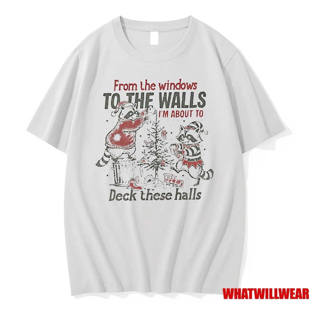 Raccoon From The Windows To The Walls Im About To Deck The Halls Shirts