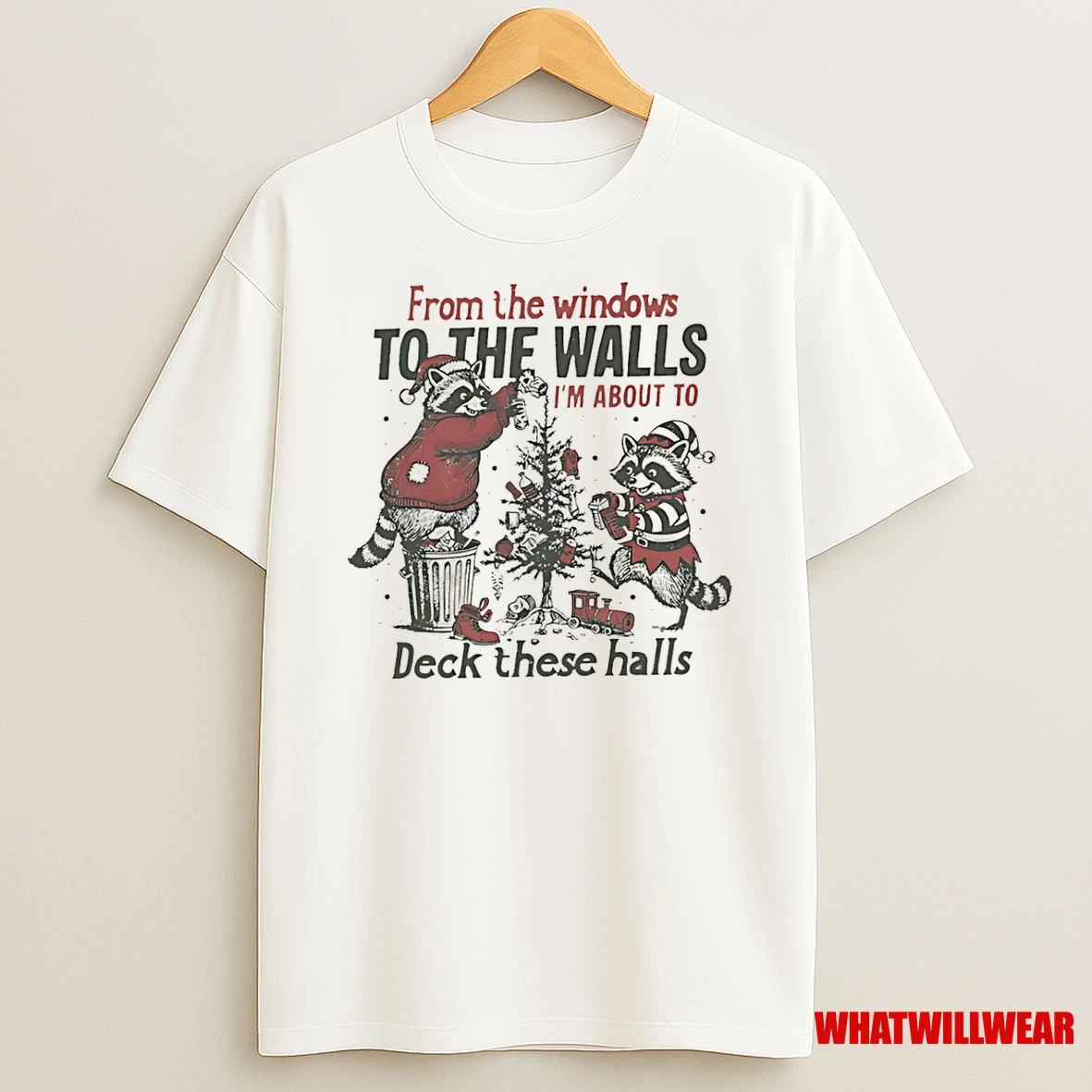 Raccoon From The Windows To The Walls Im About To Deck These Halls Christmas Vintage Shirts