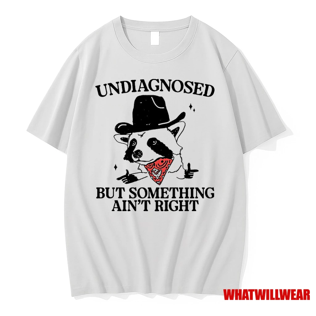 Raccoon Undiagnosed But Something Aint Right Shirts