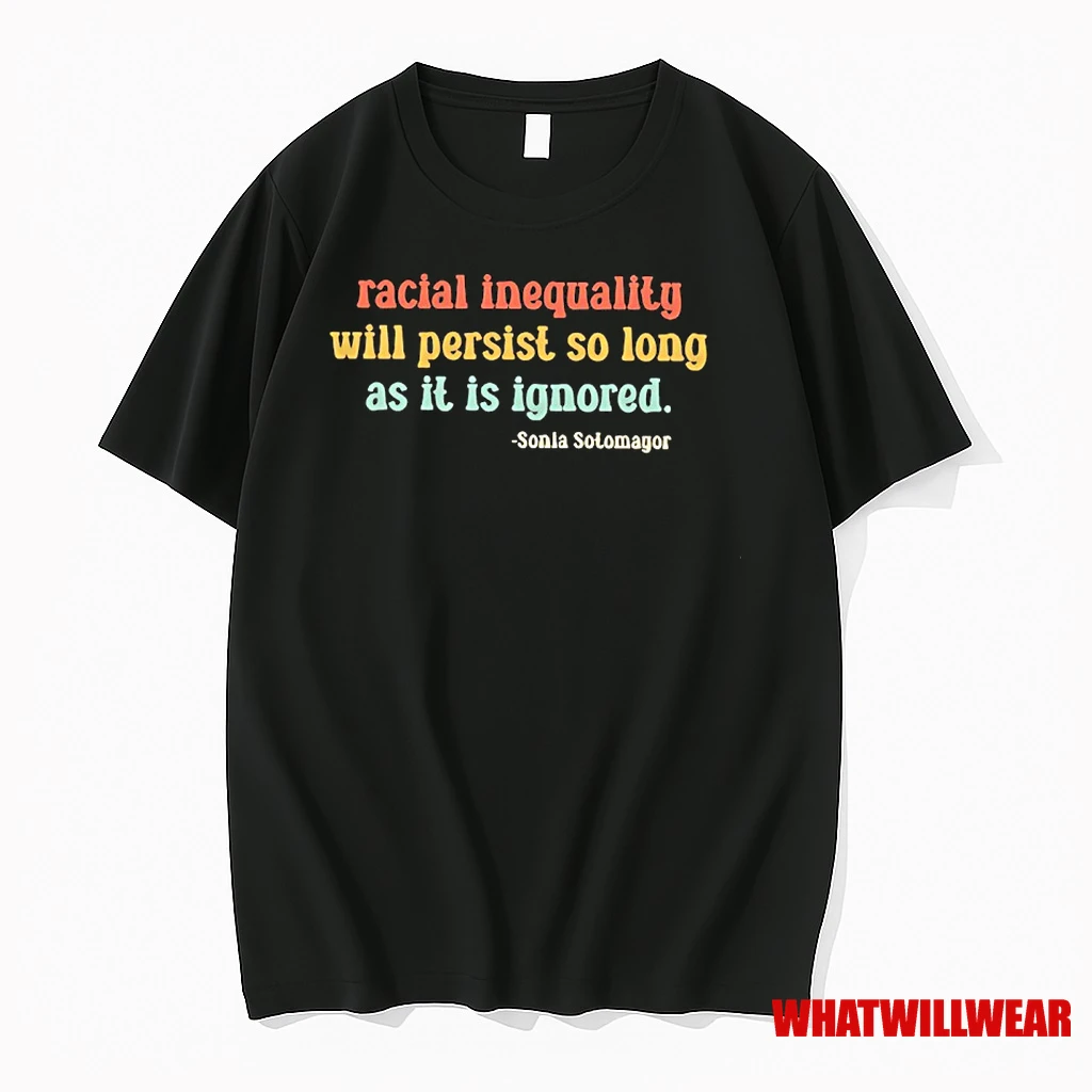 Racial Inequality Will Persist So Long As It Is Ignored Shirts