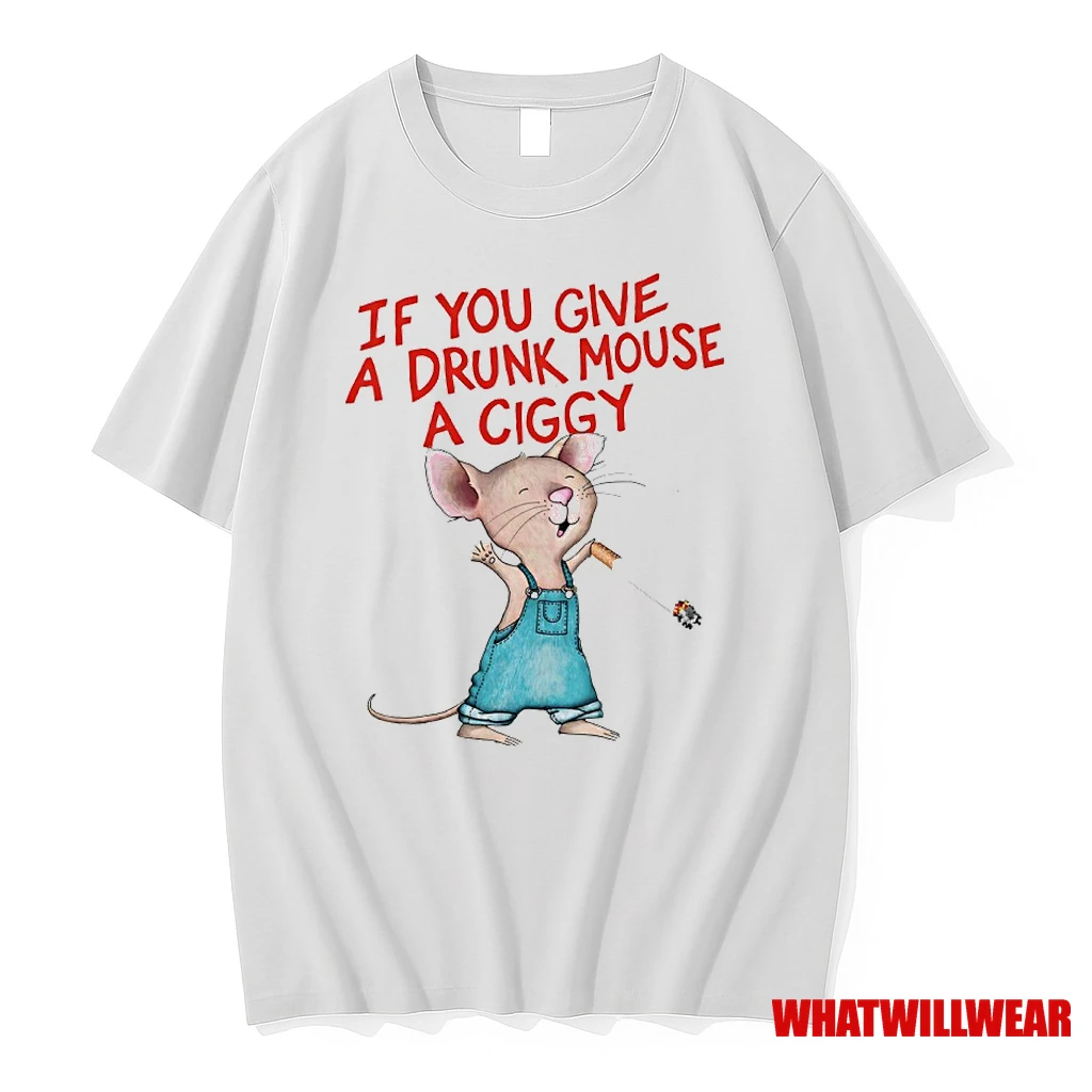 Rat Smoking If You Give A Drunk Mouse A Ciggy Shirts