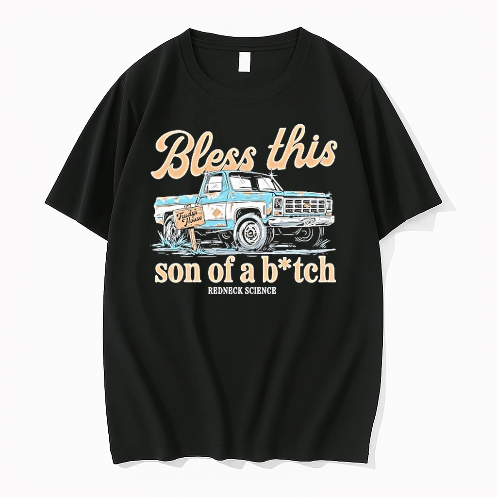 Redneck Science Bless This Son Of A Bitch Trudys House Shirts
